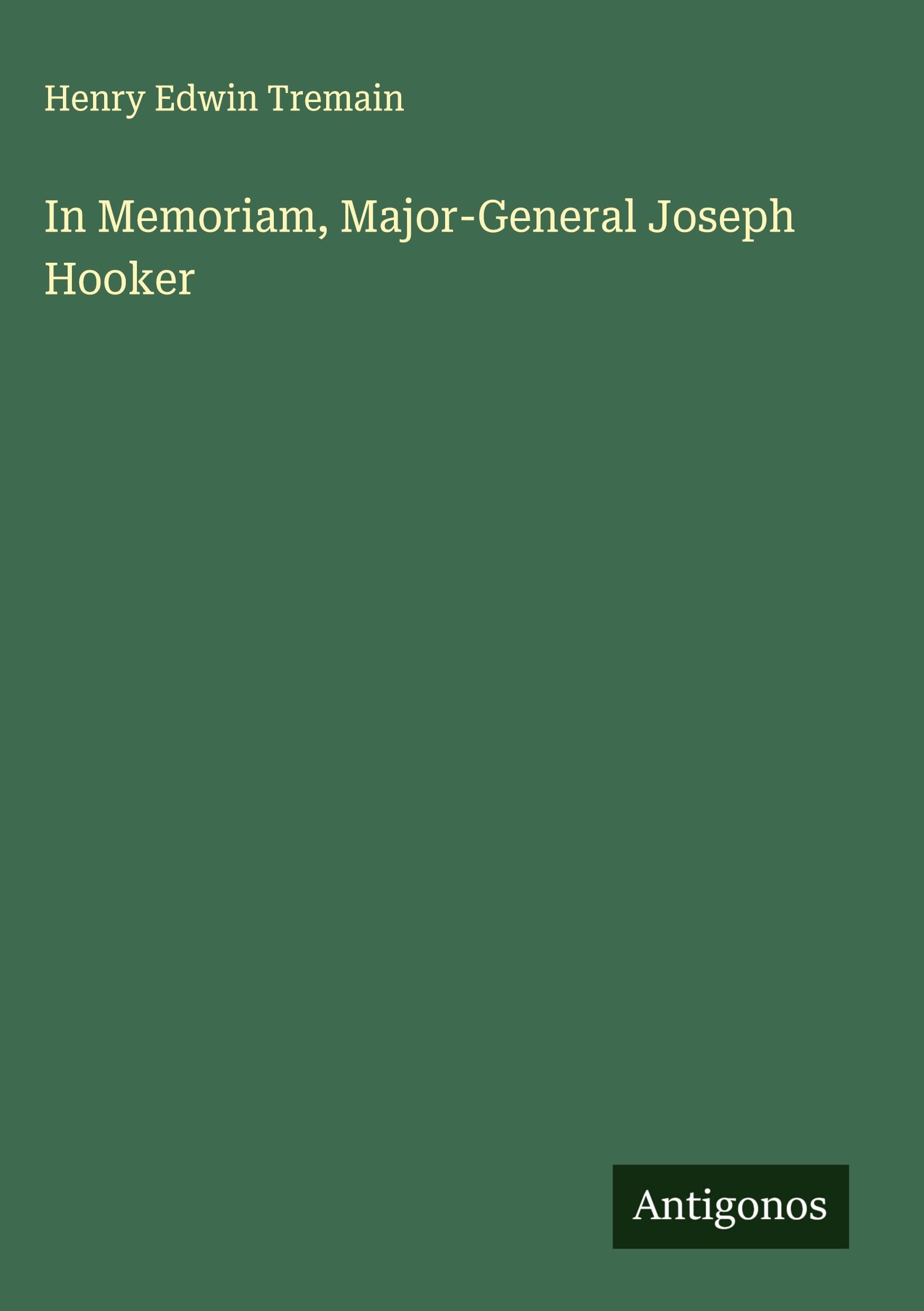 In Memoriam, Major-General Joseph Hooker Classics