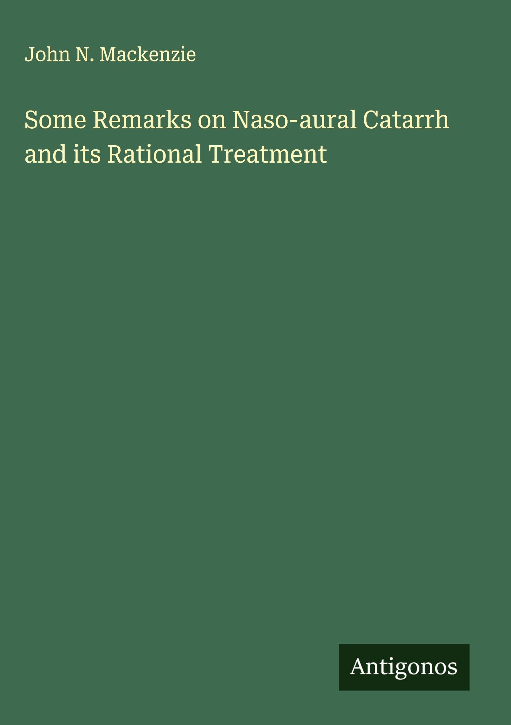 Some Remarks on Naso-aural Catarrh and its Rational Treatment Classics