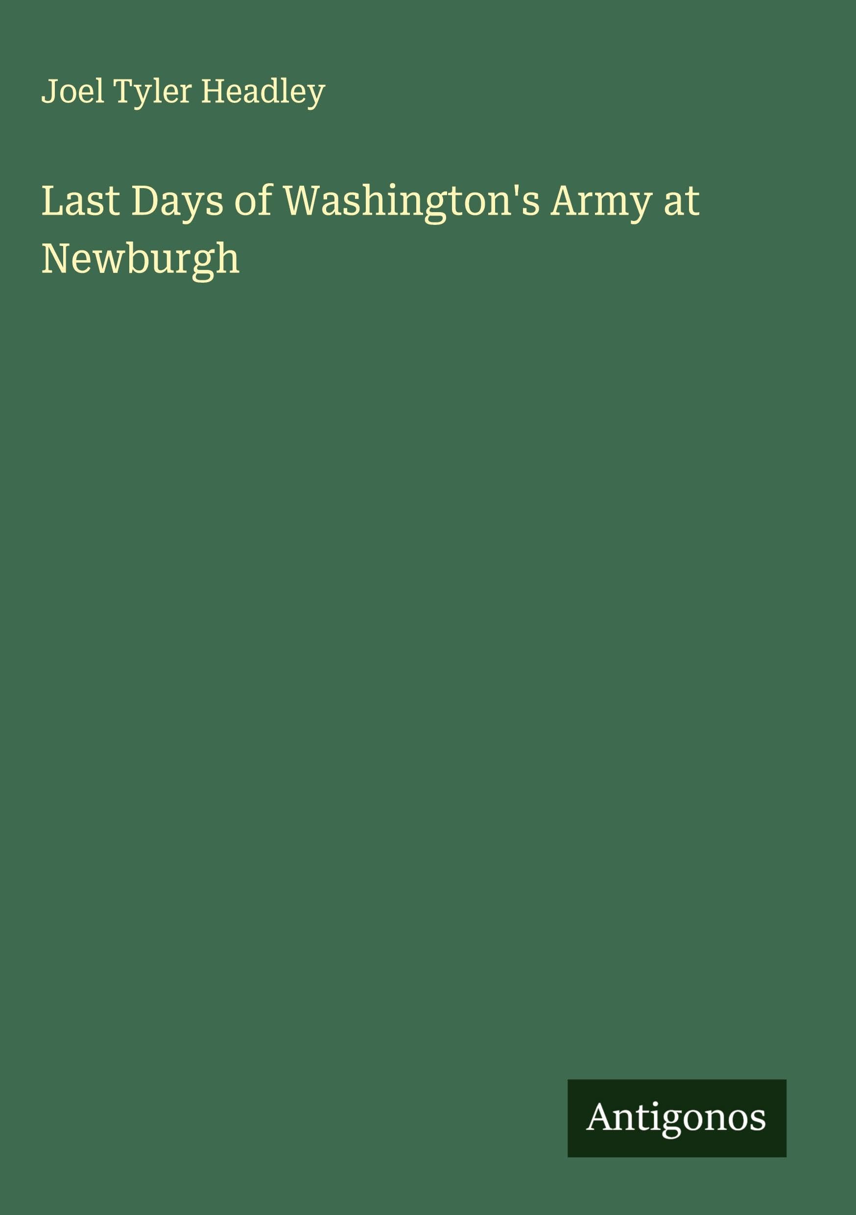 Last Days of Washington's Army at Newburgh Classics