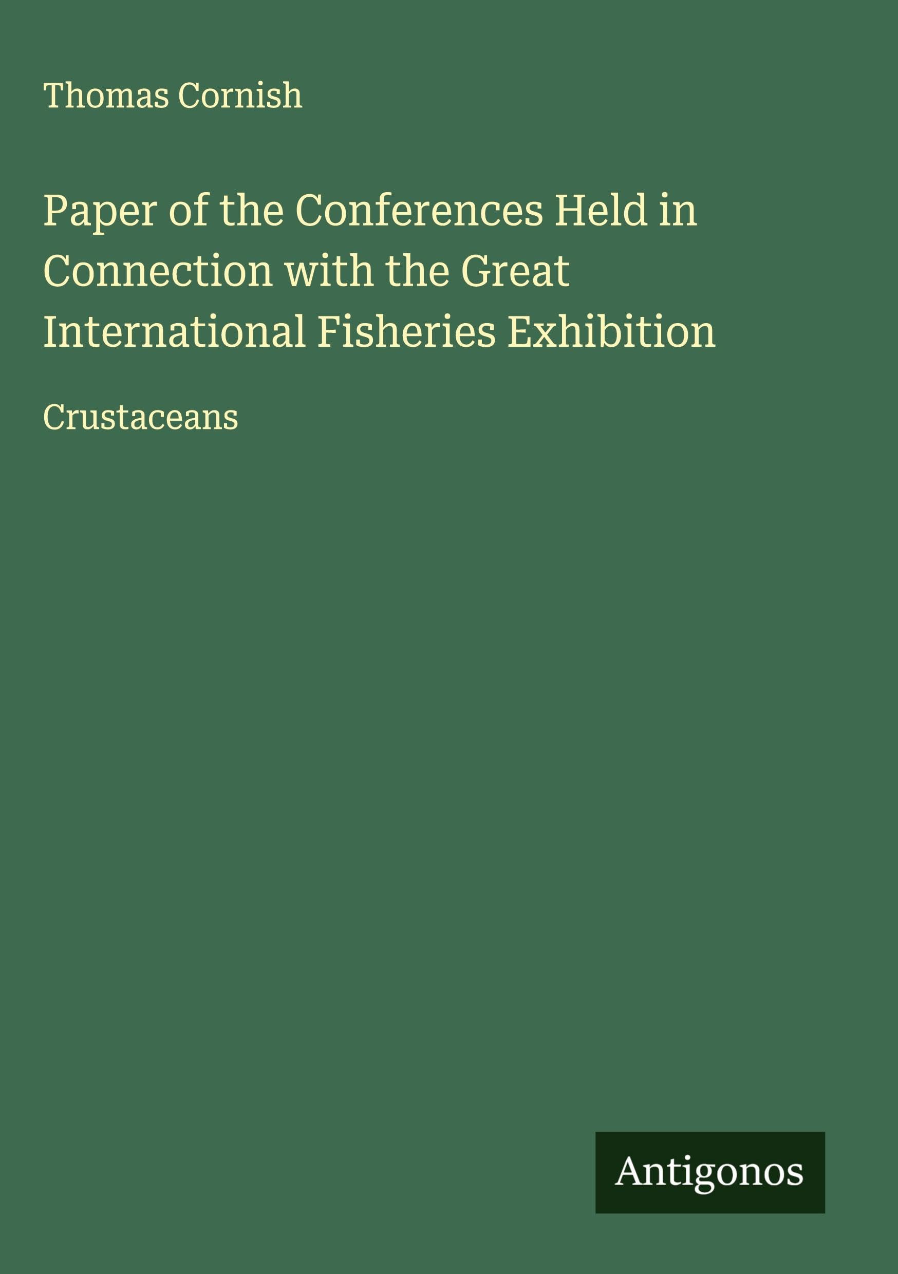 Paper of the Conferences Held in Connection with the Great International Fisheries Exhibition Classics