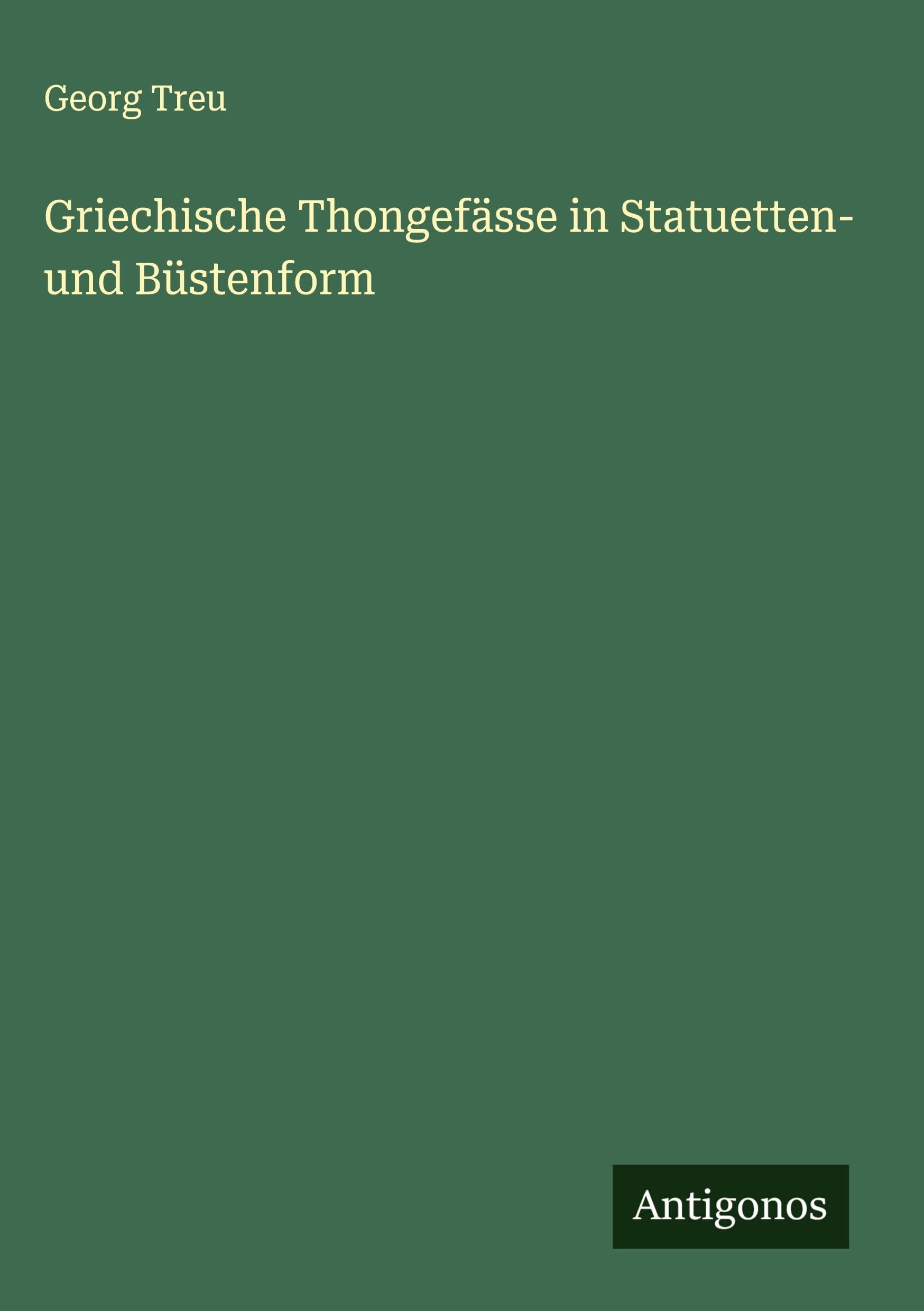 Griechische Thongefässe in Statuetten- und Büstenform Classics