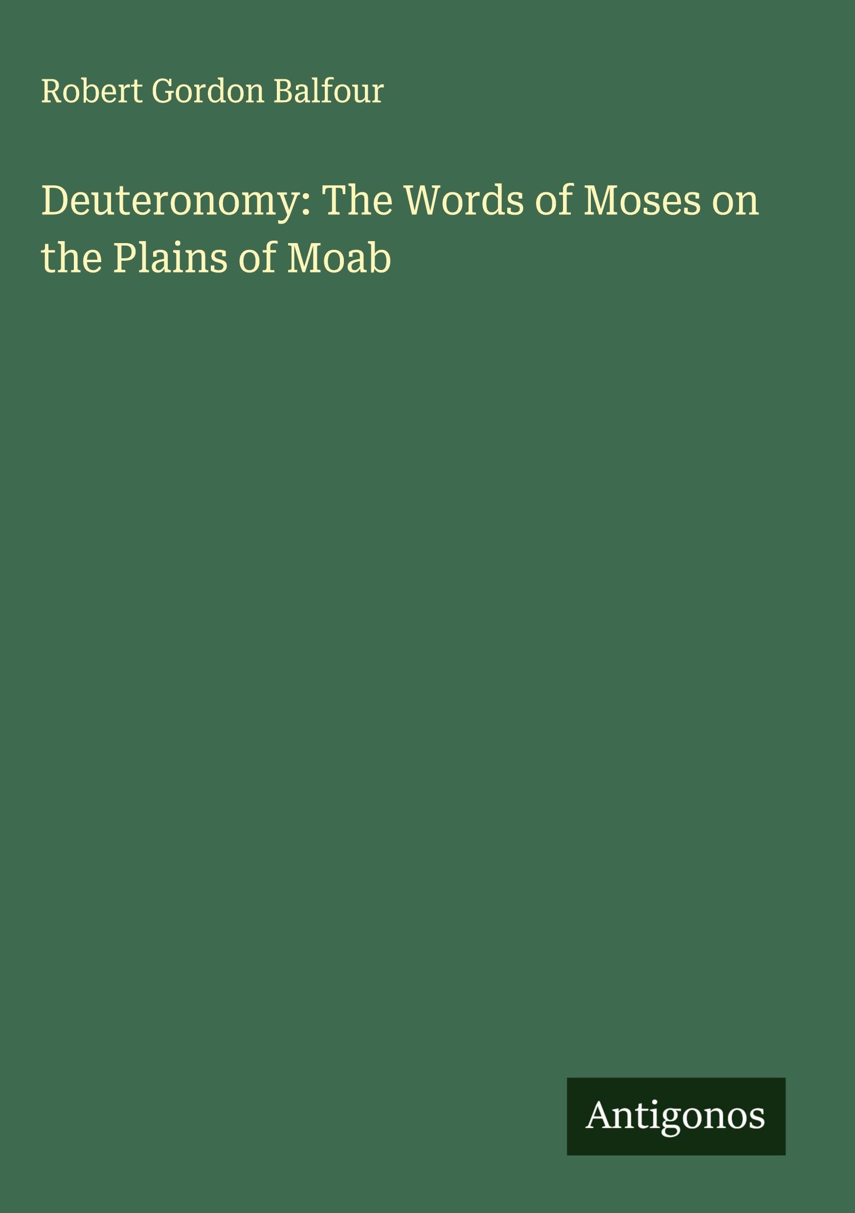 Deuteronomy: The Words of Moses on the Plains of Moab Classics