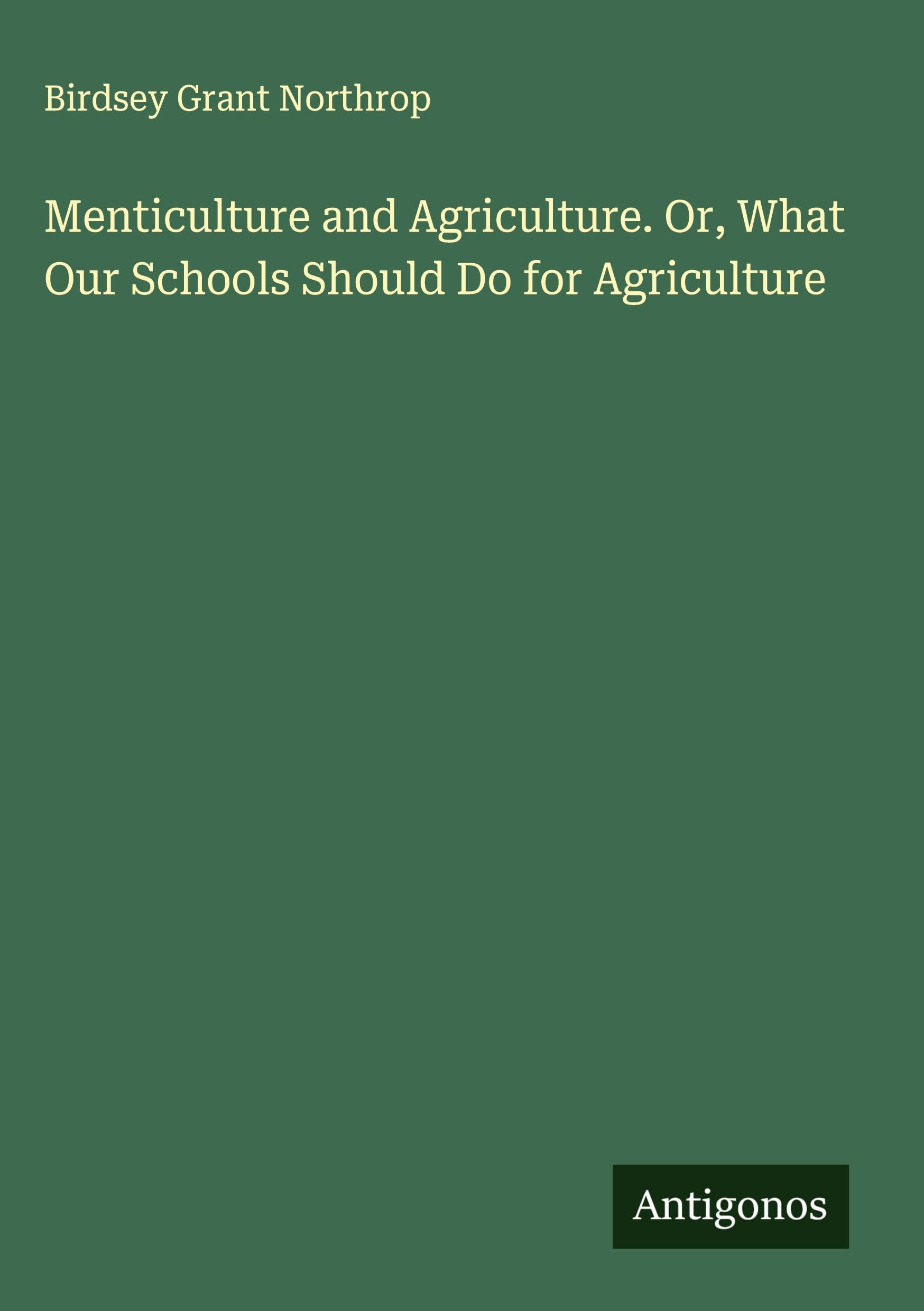 Menticulture and Agriculture. Or, What Our Schools Should Do for Agriculture Classics
