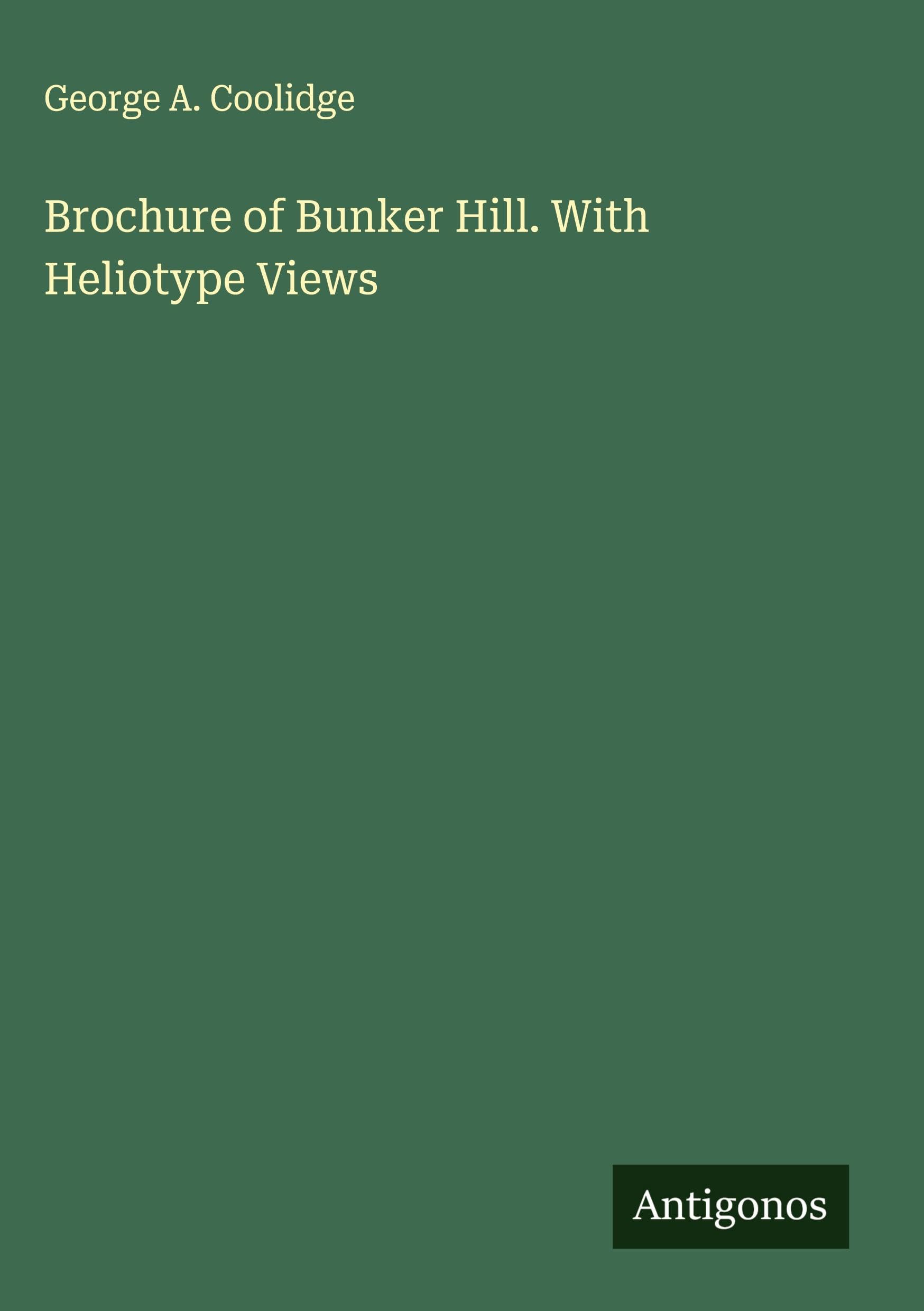 Brochure of Bunker Hill. With Heliotype Views Classics