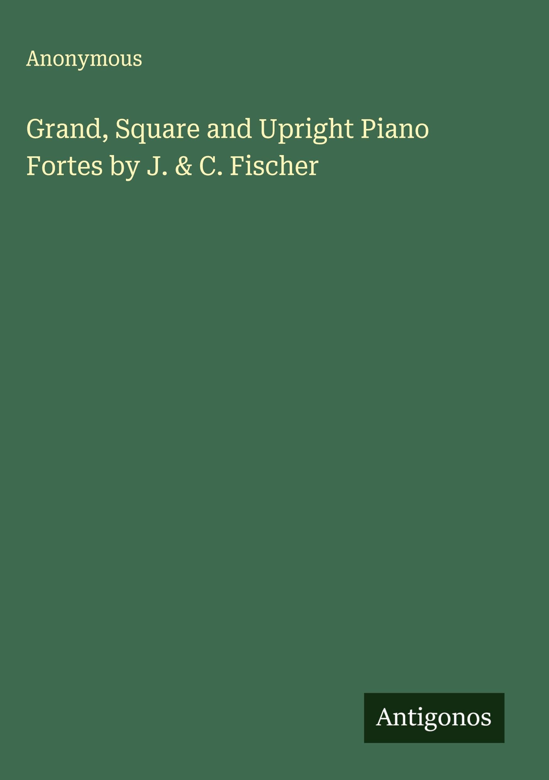 Grand, Square and Upright Piano Fortes by J. & C. Fischer Classics