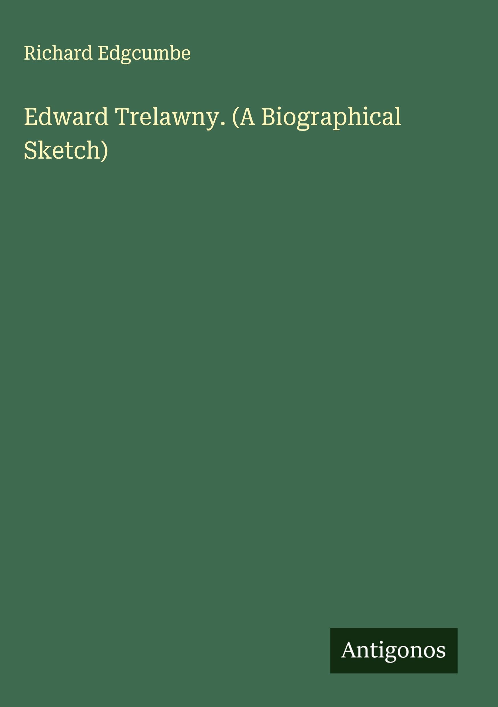Edward Trelawny. (A Biographical Sketch) Classics