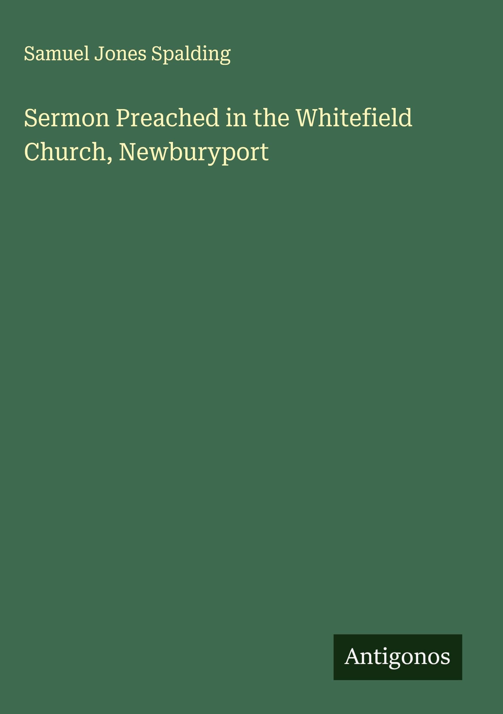 Sermon Preached in the Whitefield Church, Newburyport Classics