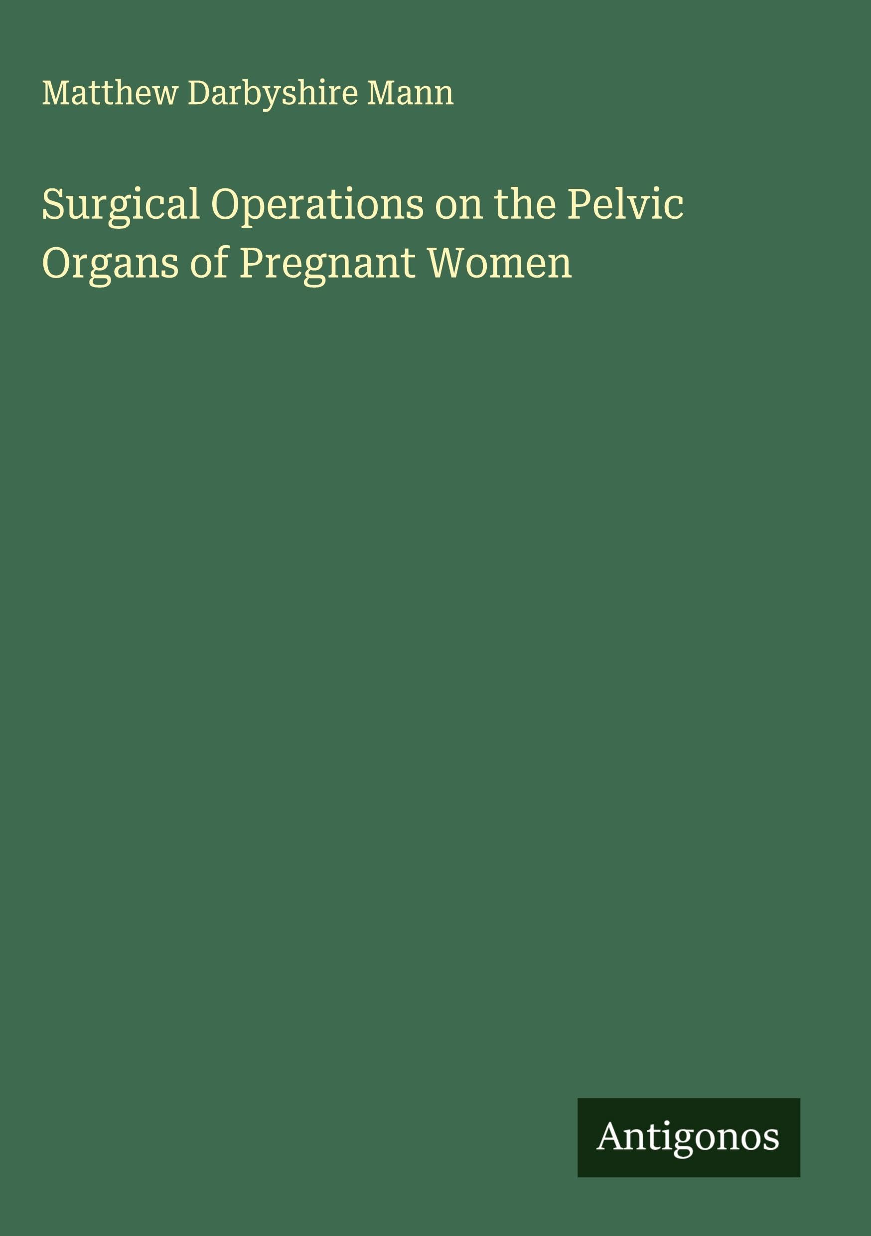 Surgical Operations on the Pelvic Organs of Pregnant Women Classics