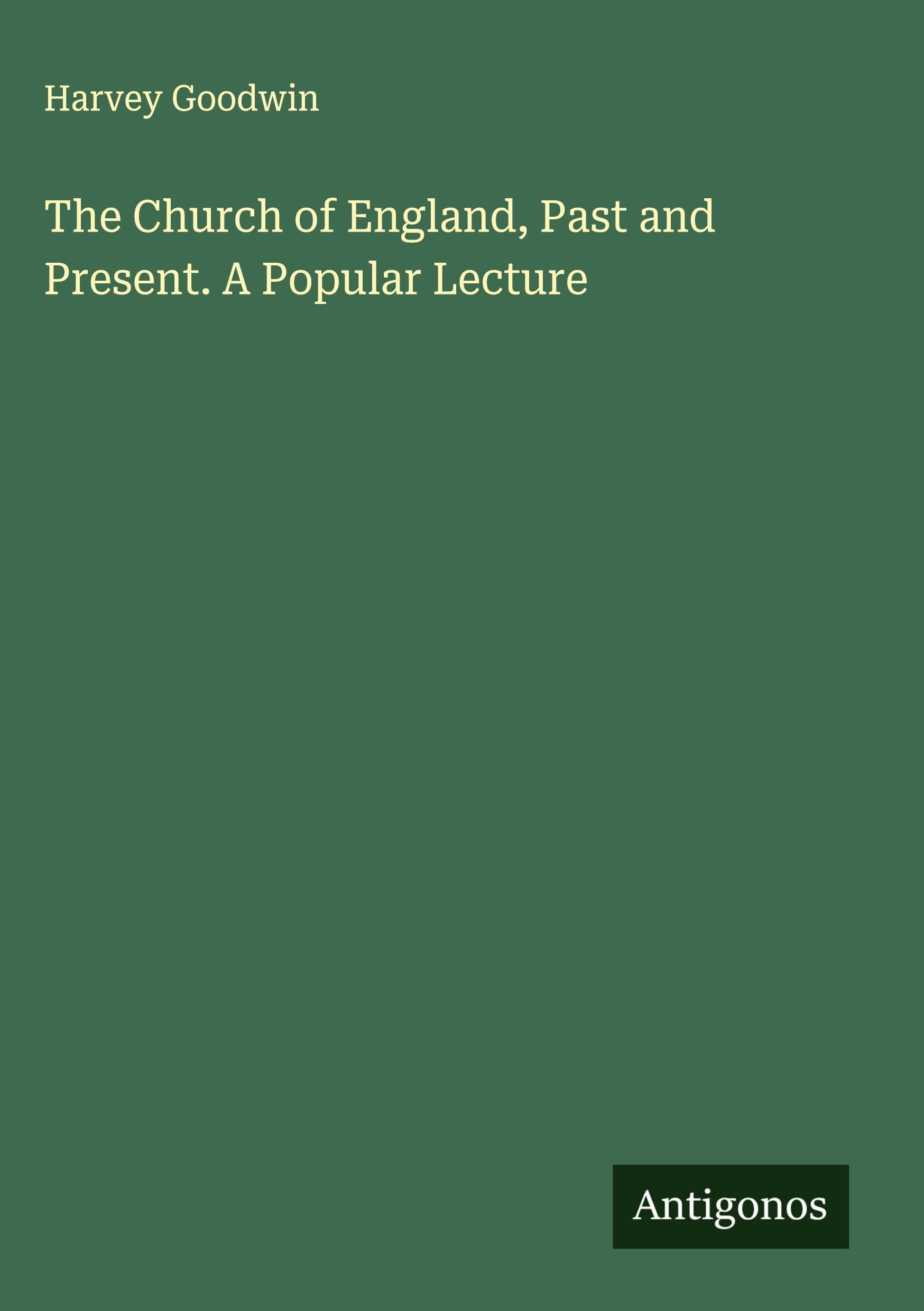 The Church of England, Past and Present. A Popular Lecture Classics