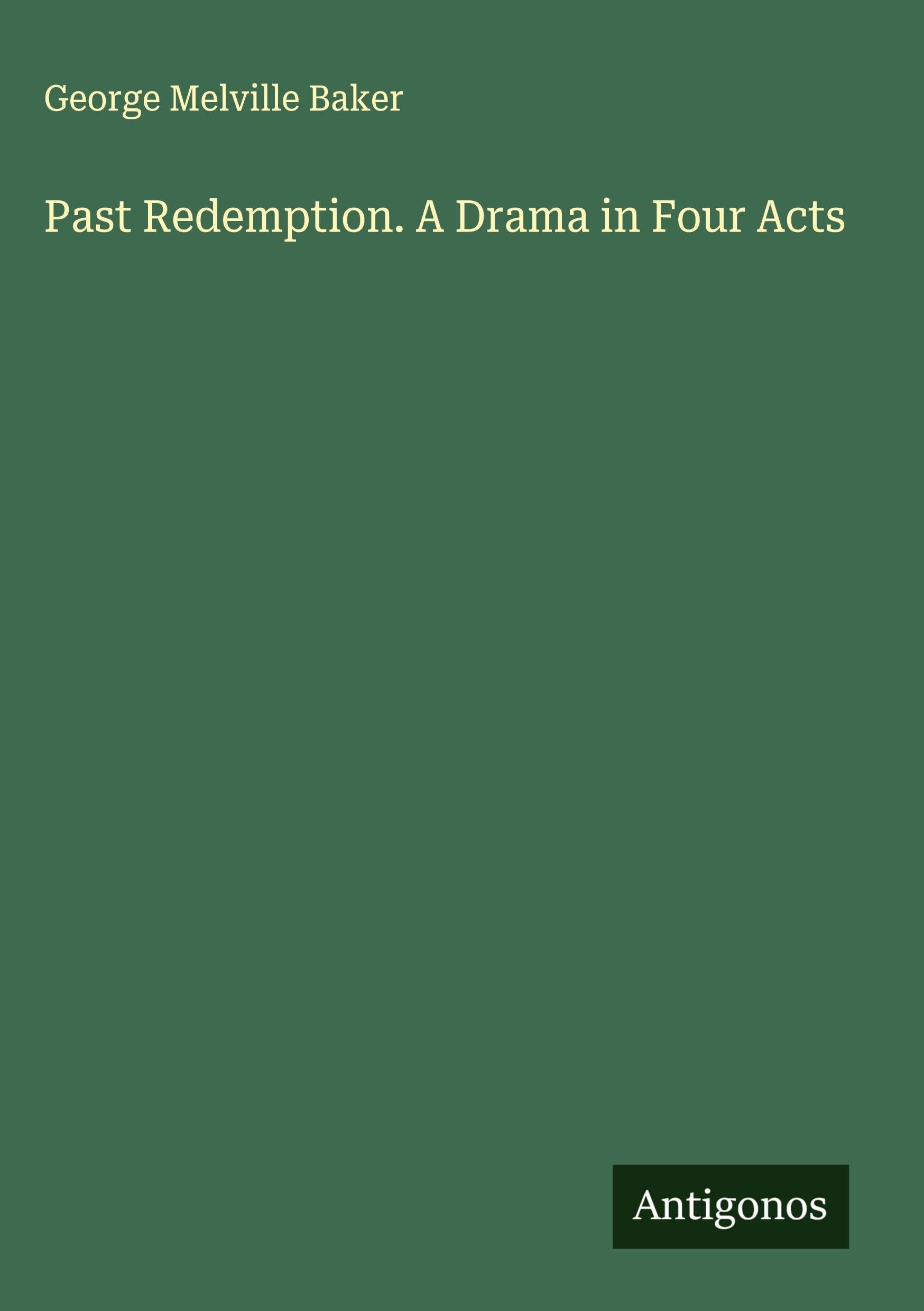Past Redemption. A Drama in Four Acts Classics