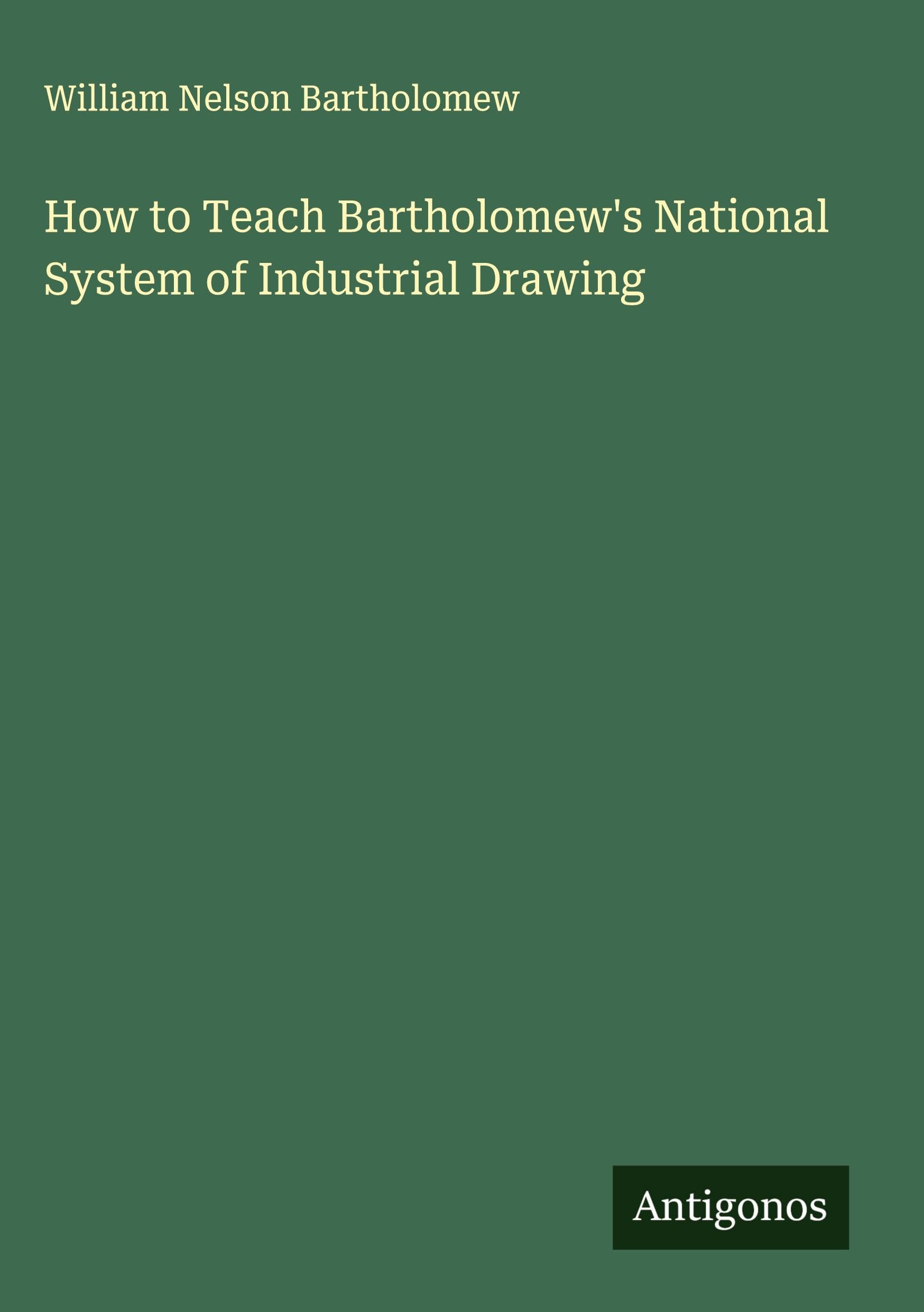 How to Teach Bartholomew's National System of Industrial Drawing Classics