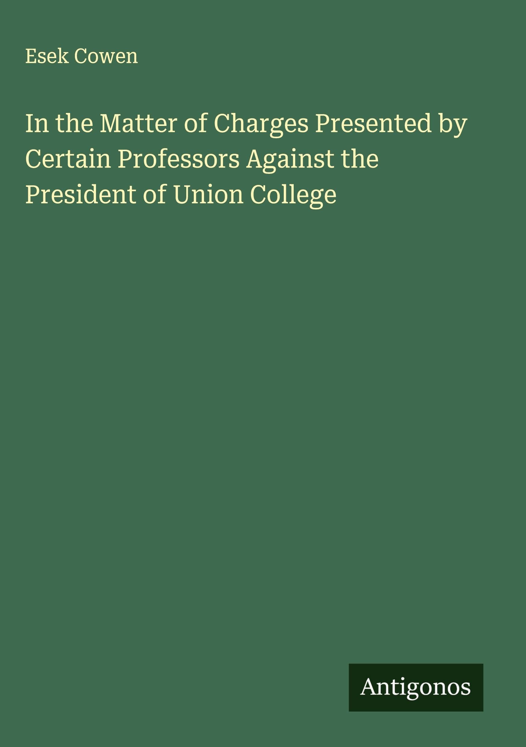In the Matter of Charges Presented by Certain Professors Against the President of Union College Classics