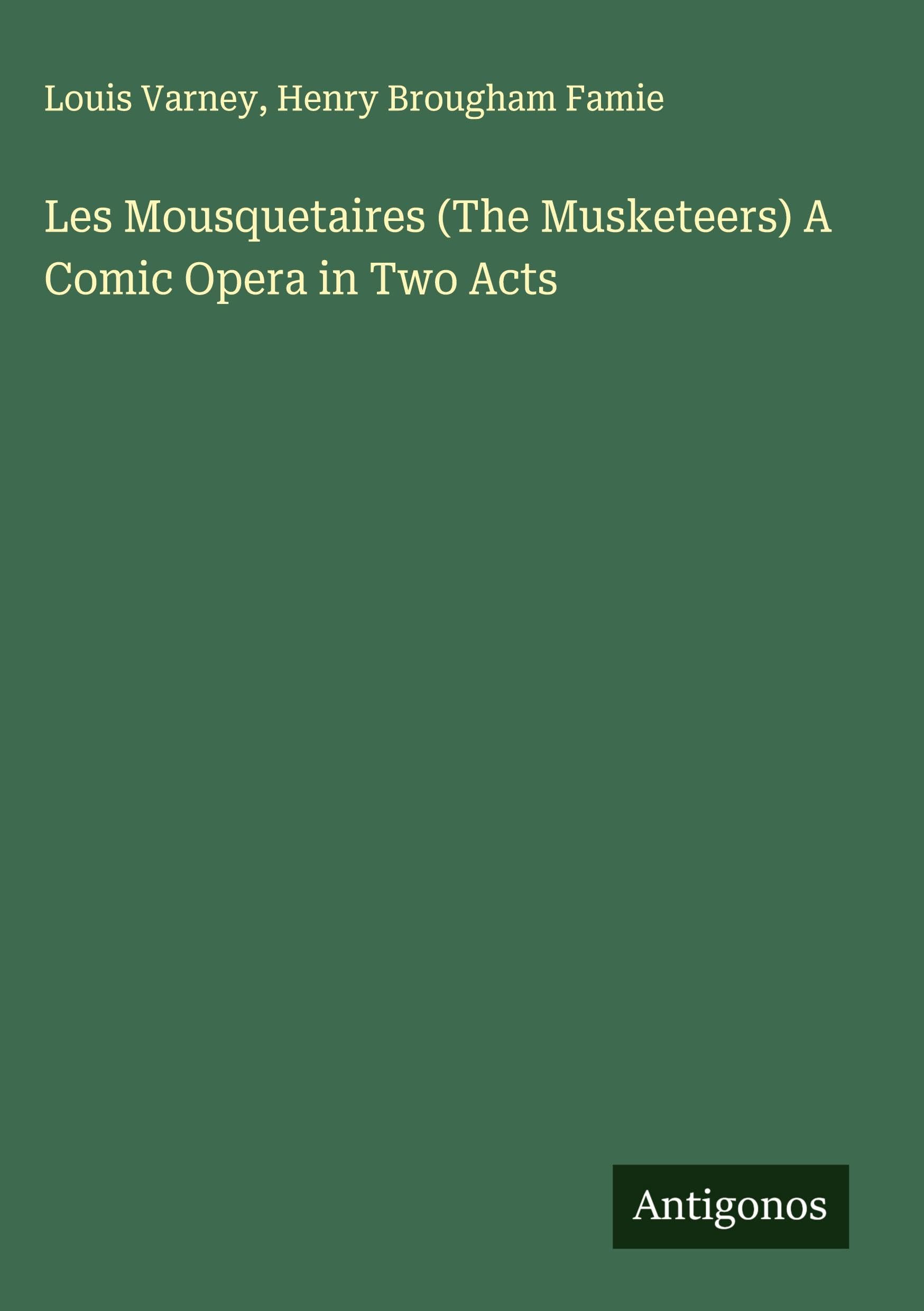 Les Mousquetaires (The Musketeers) A Comic Opera in Two Acts Classics