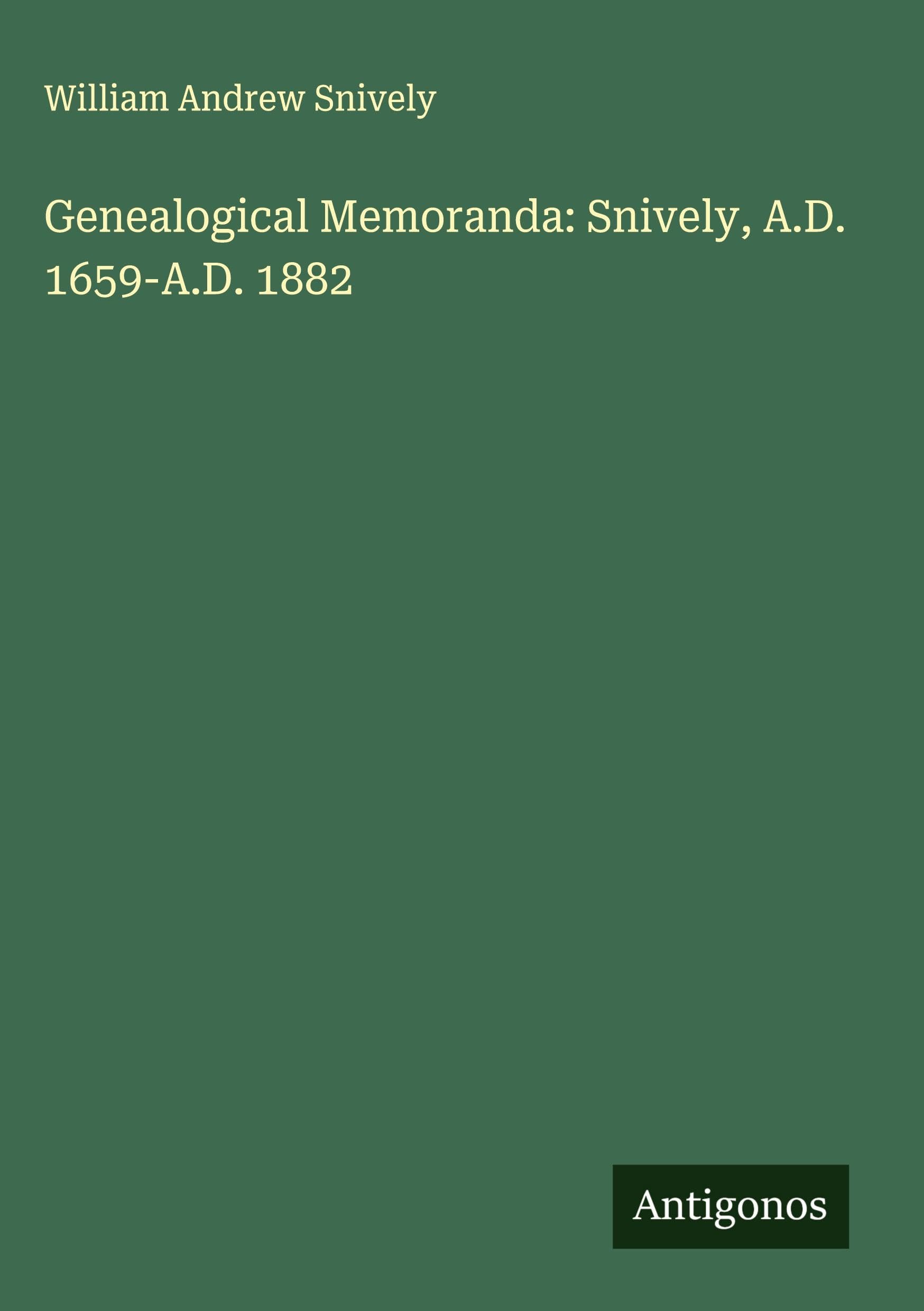 Genealogical Memoranda: Snively, A.D. 1659-A.D. 1882 Classics