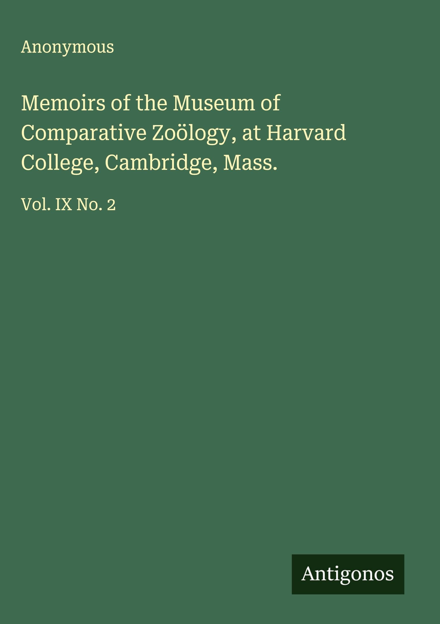 Memoirs of the Museum of Comparative Zoölogy, at Harvard College, Cambridge, Mass. Classics