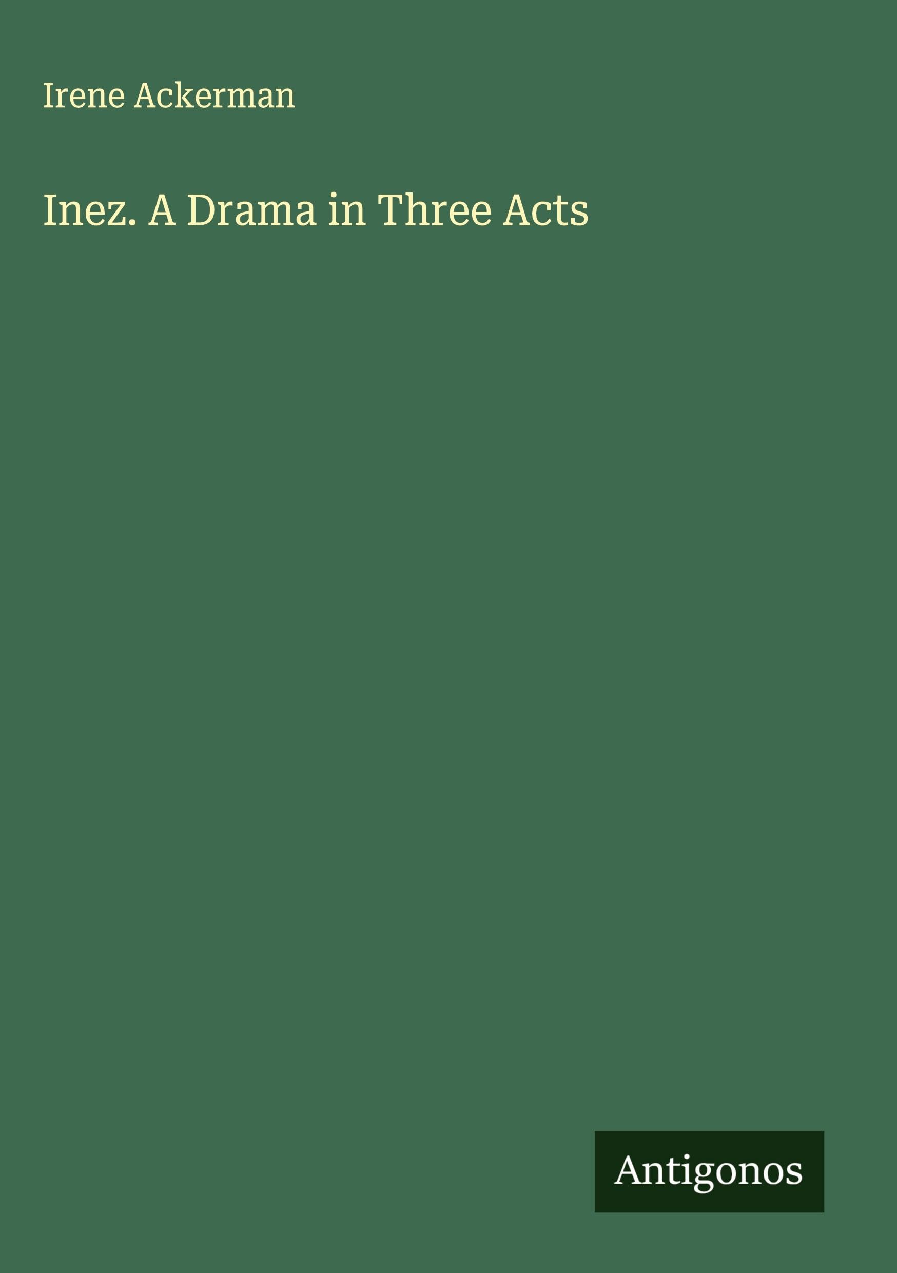 Product Image: Inez. A Drama in Three Acts