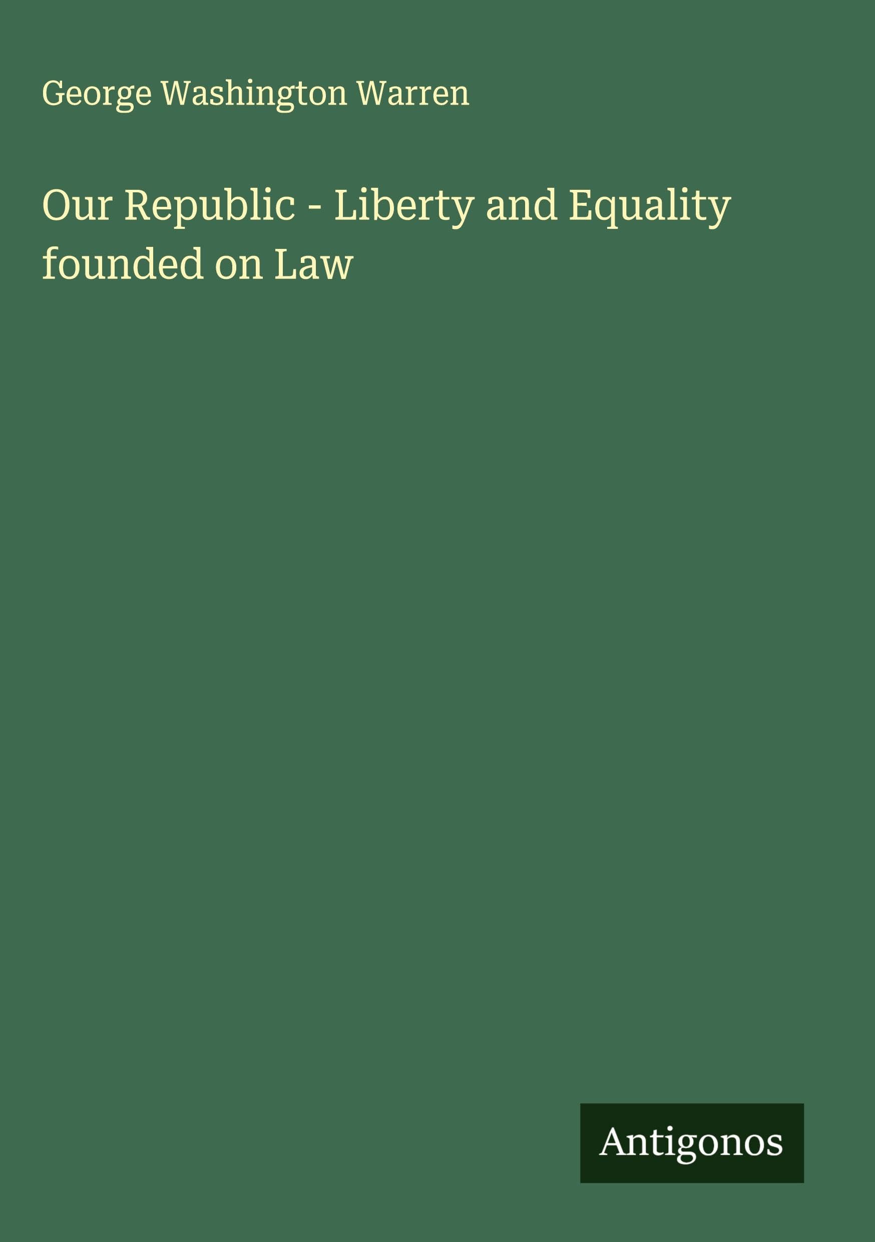 Our Republic - Liberty and Equality founded on Law Classics