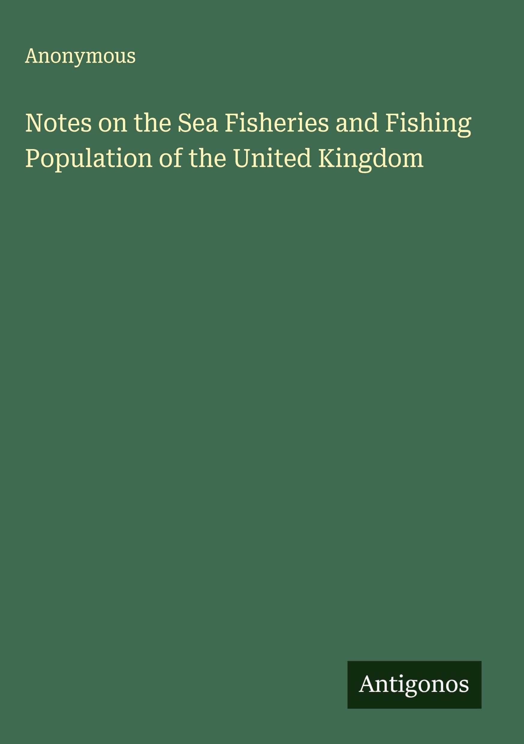 Notes on the Sea Fisheries and Fishing Population of the United Kingdom Classics