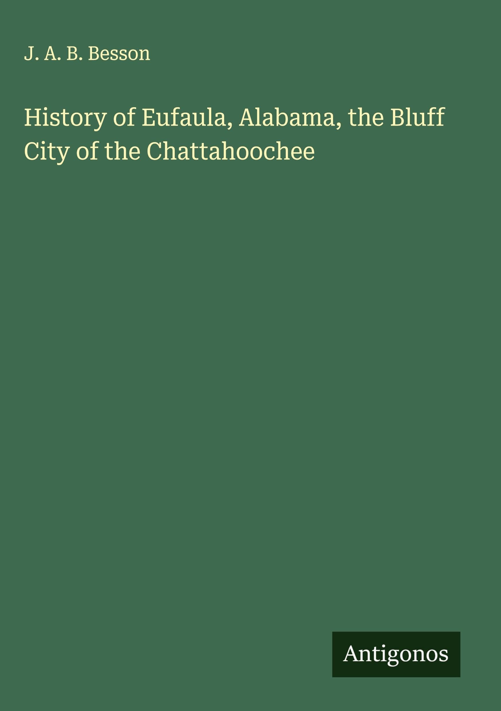 History of Eufaula, Alabama, the Bluff City of the Chattahoochee Classics