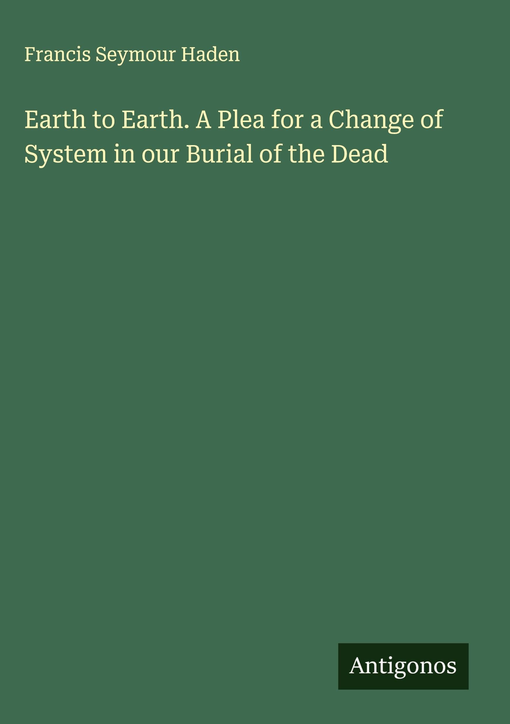 Earth to Earth. A Plea for a Change of System in our Burial of the Dead Classics