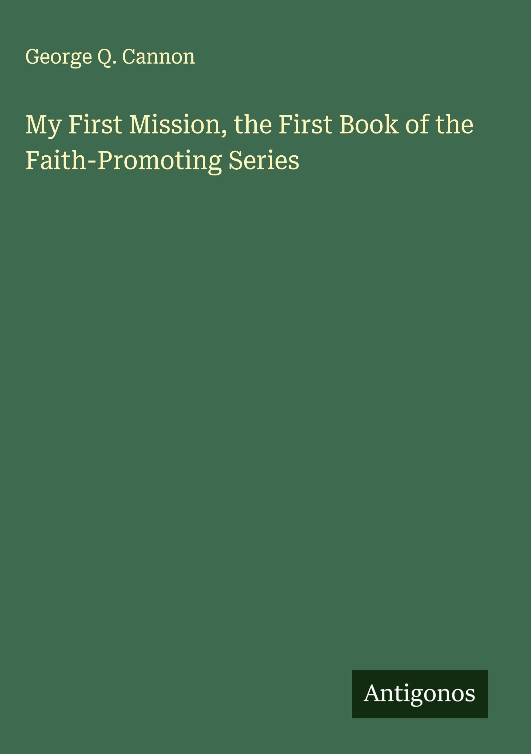 My First Mission, the First Book of the Faith-Promoting Series Classics