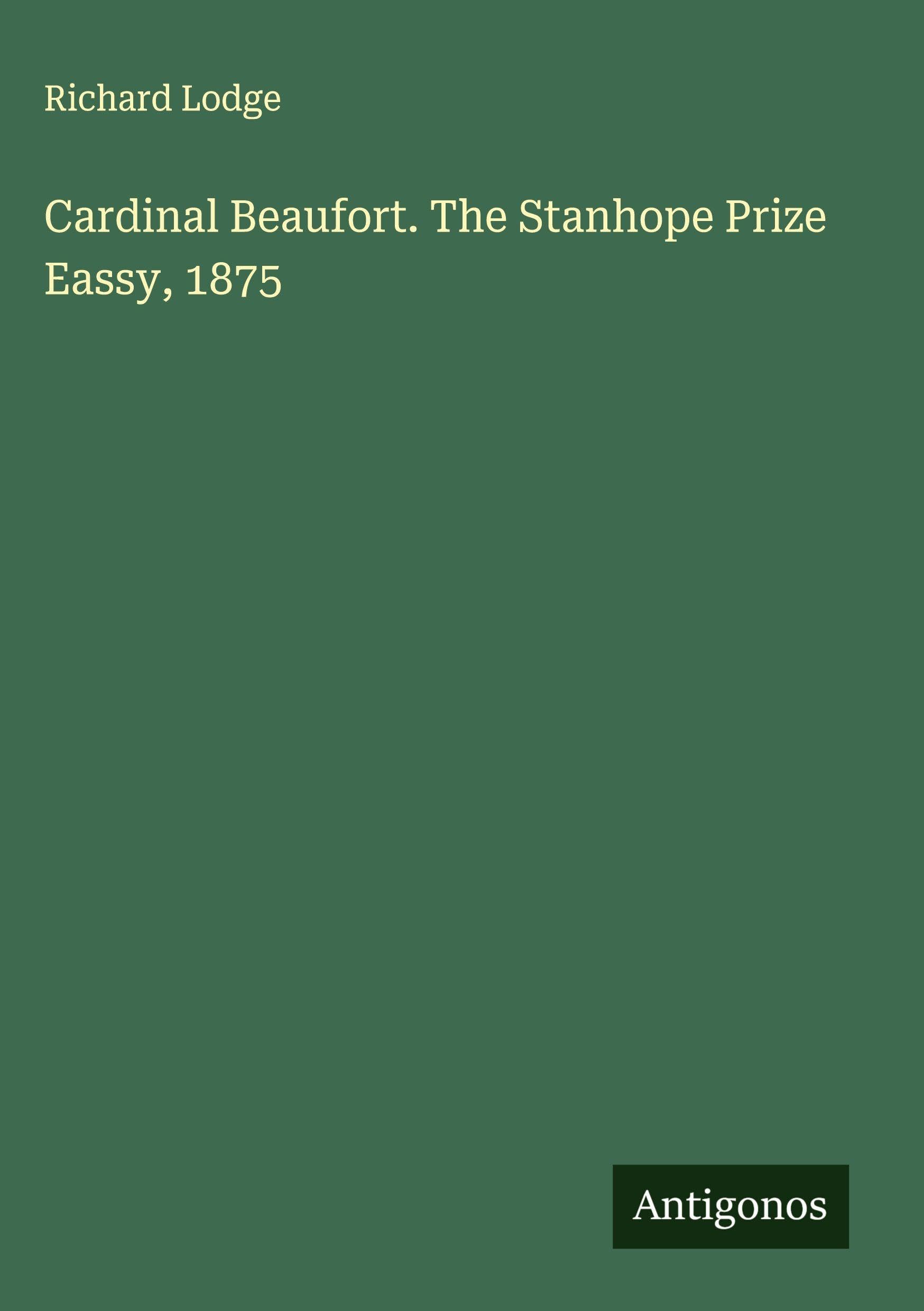 Cardinal Beaufort. The Stanhope Prize Eassy, 1875 Classics