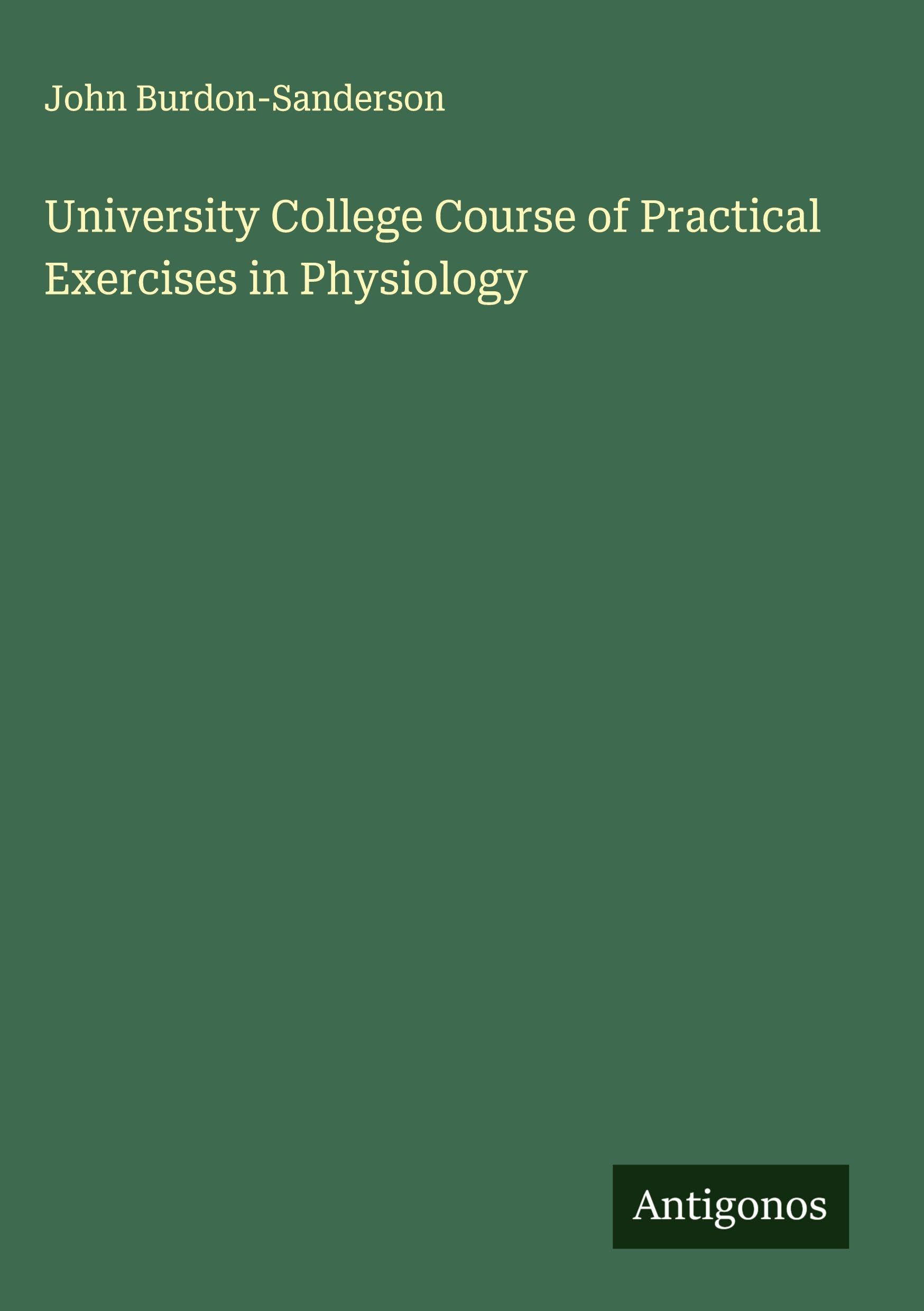 University College Course of Practical Exercises in Physiology Classics