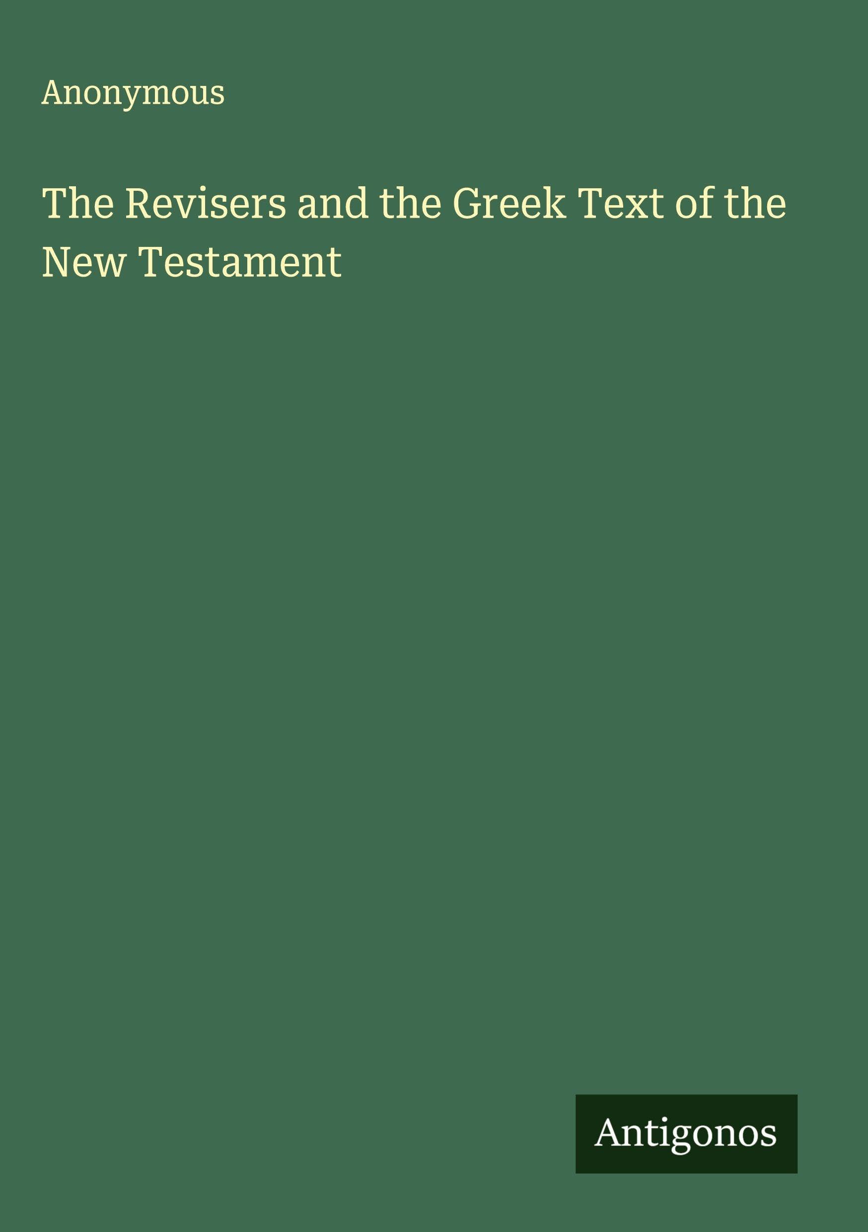 The Revisers and the Greek Text of the New Testament Classics