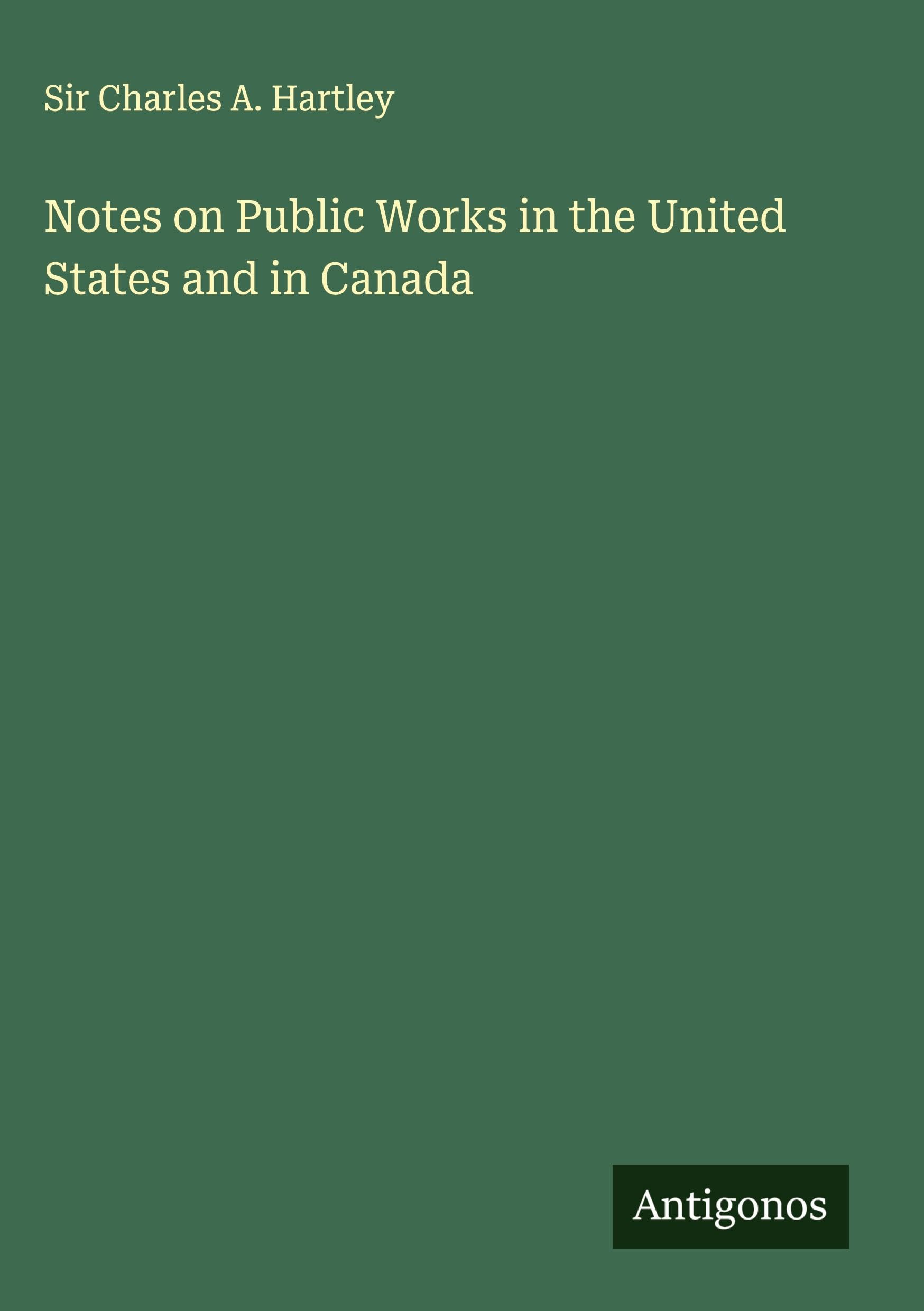 Notes on Public Works in the United States and in Canada Classics