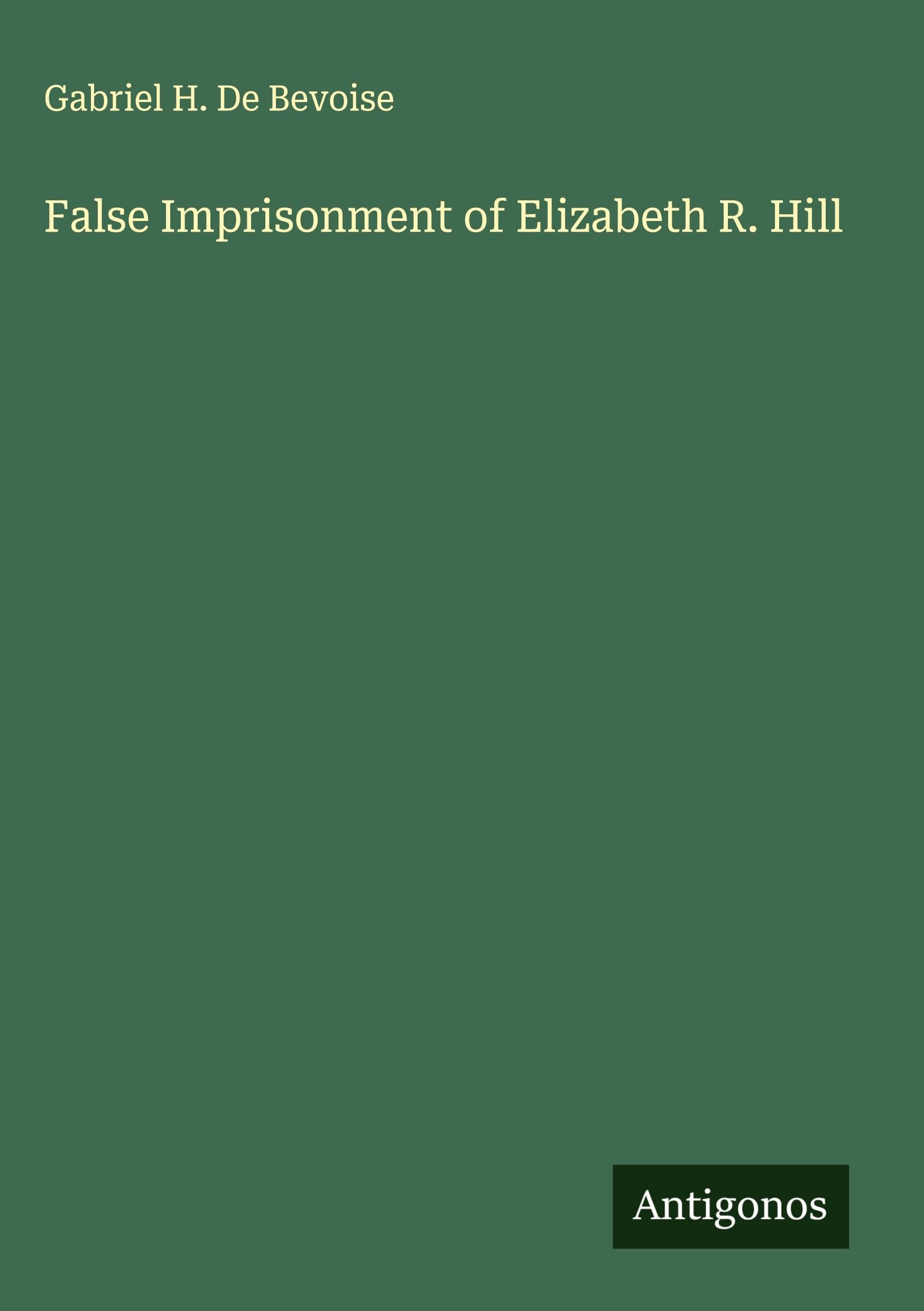 False Imprisonment of Elizabeth R. Hill Classics