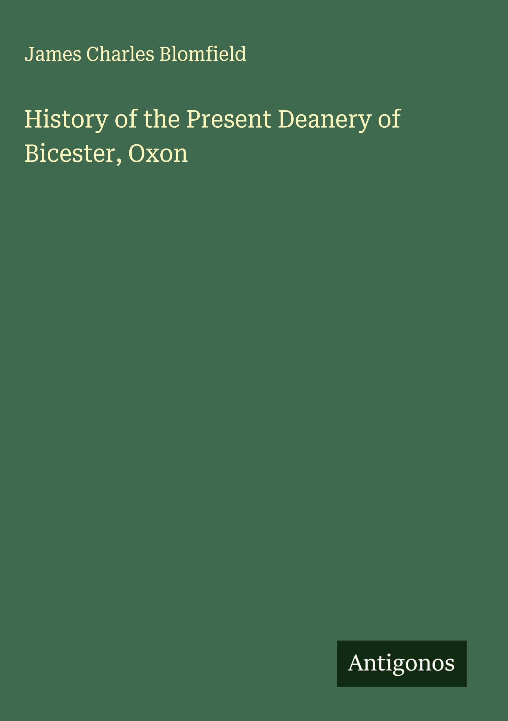 History of the Present Deanery of Bicester, Oxon Classics