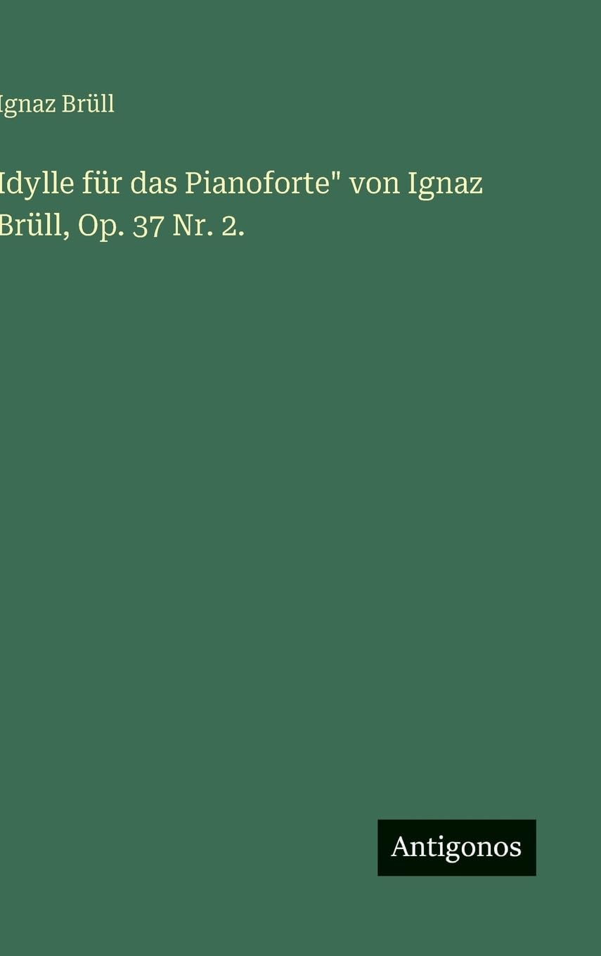 Idylle für das Pianoforte" von Ignaz Brüll, Op. 37 Nr. 2. Classics