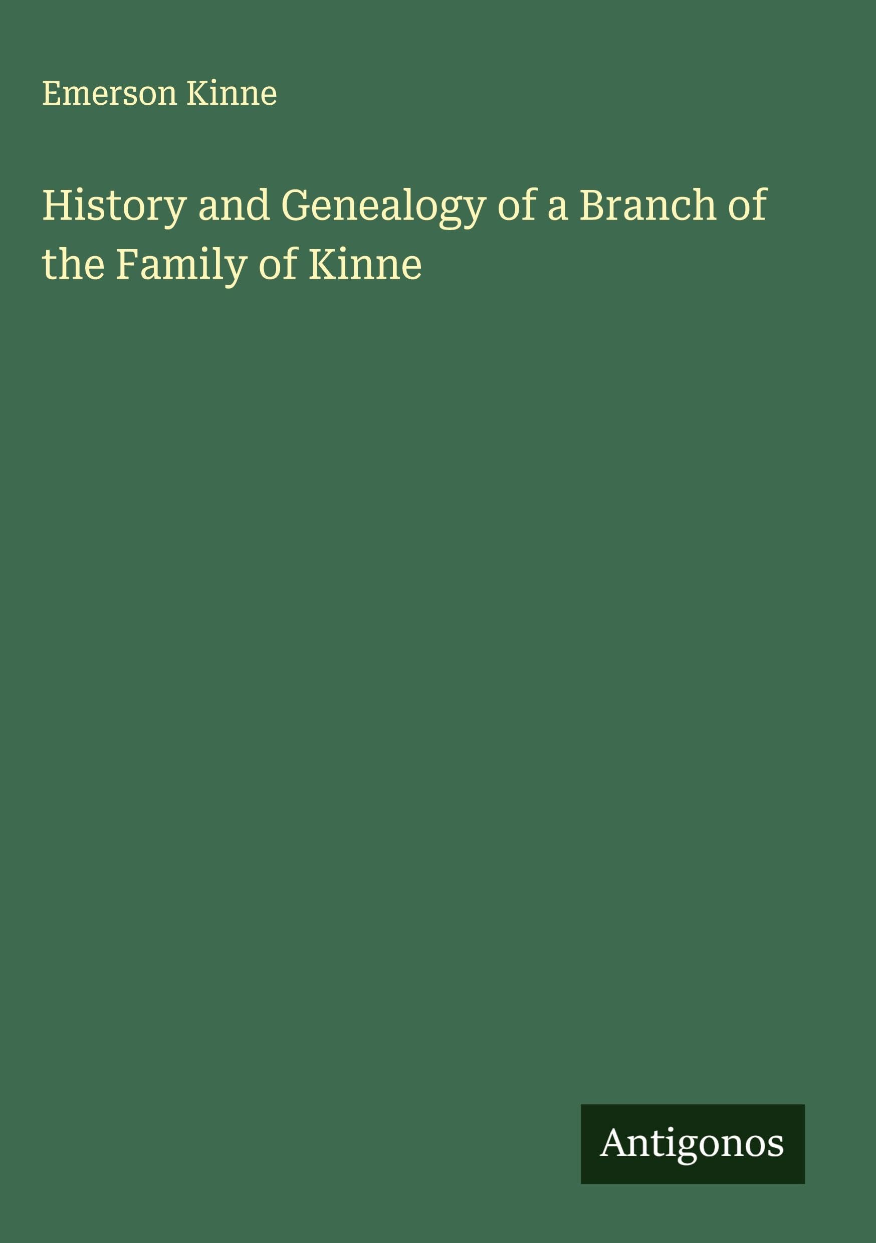 History and Genealogy of a Branch of the Family of Kinne Classics