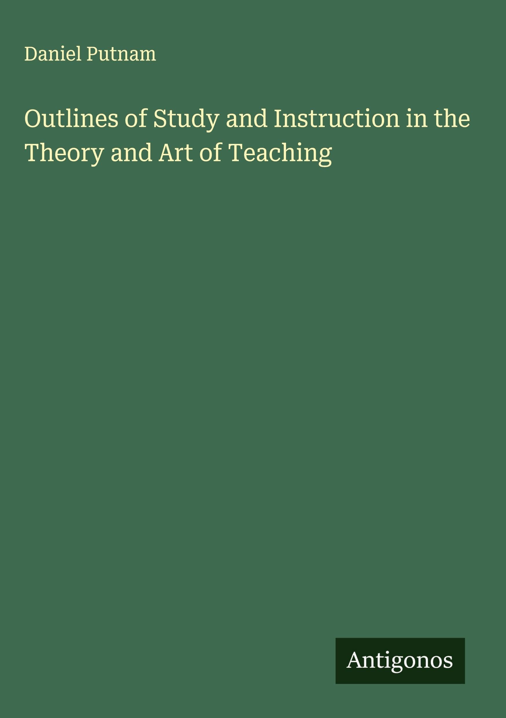 Outlines of Study and Instruction in the Theory and Art of Teaching Classics