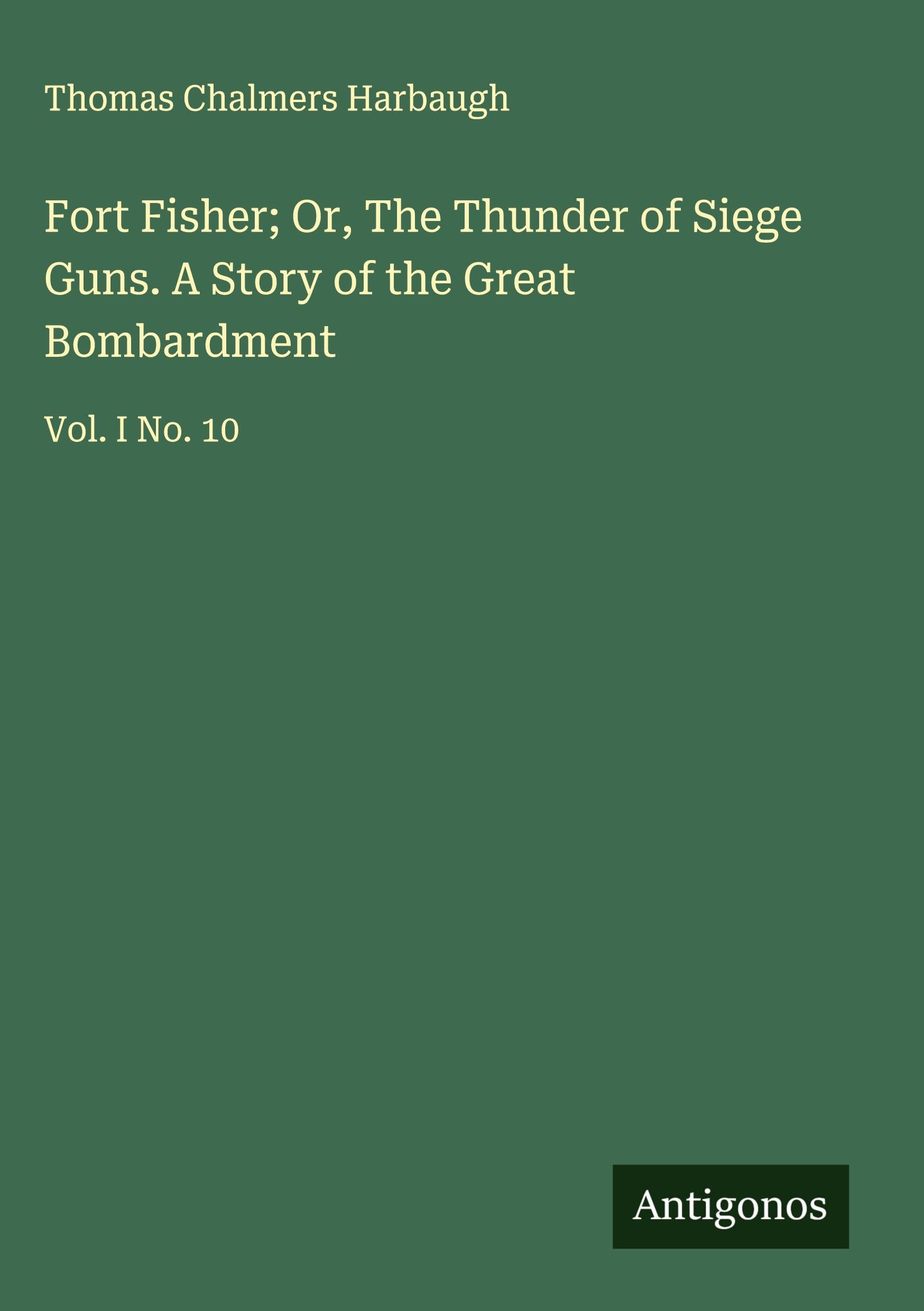 Fort Fisher; Or, The Thunder of Siege Guns. A Story of the Great Bombardment Classics