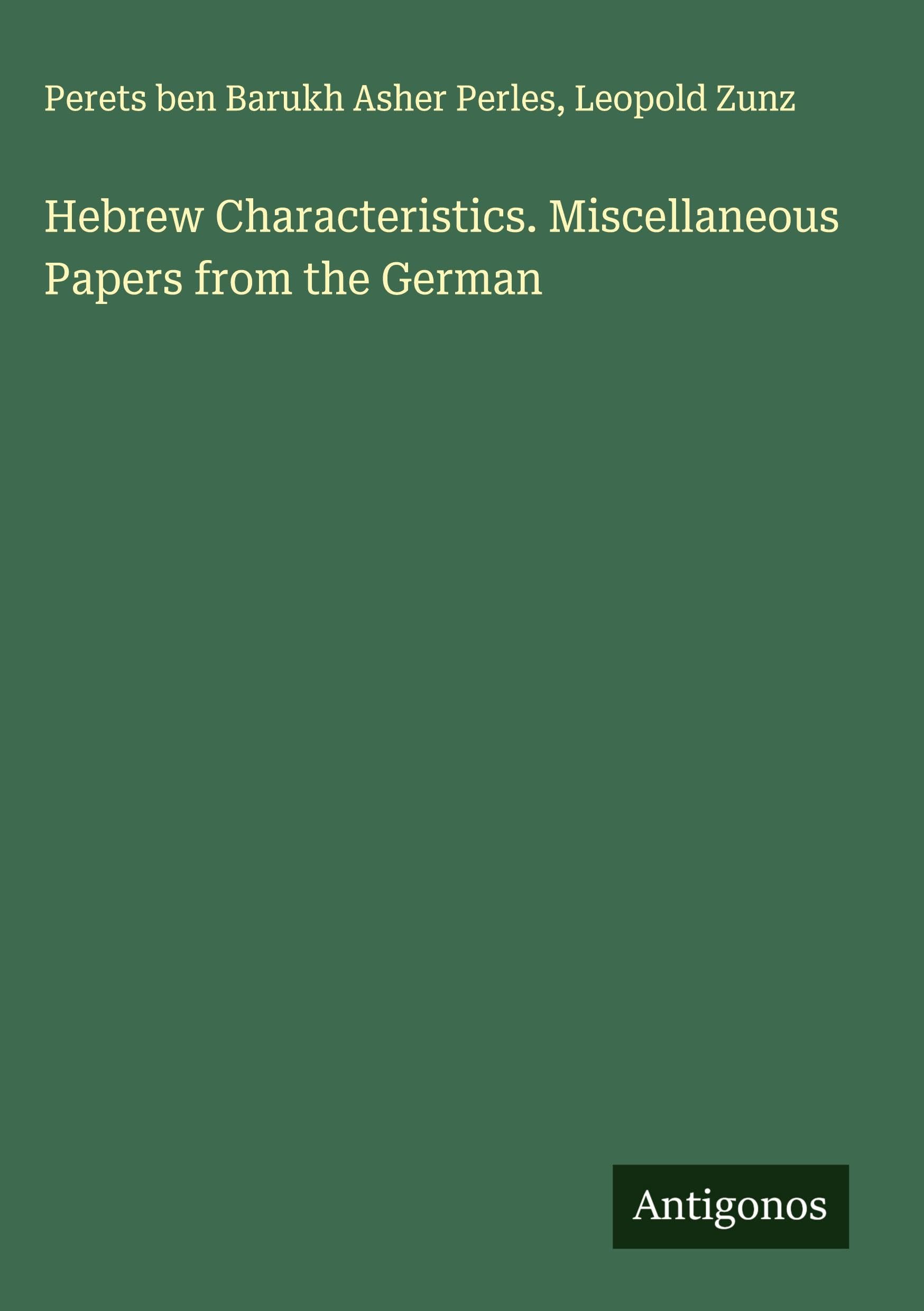 Hebrew Characteristics. Miscellaneous Papers from the German Classics