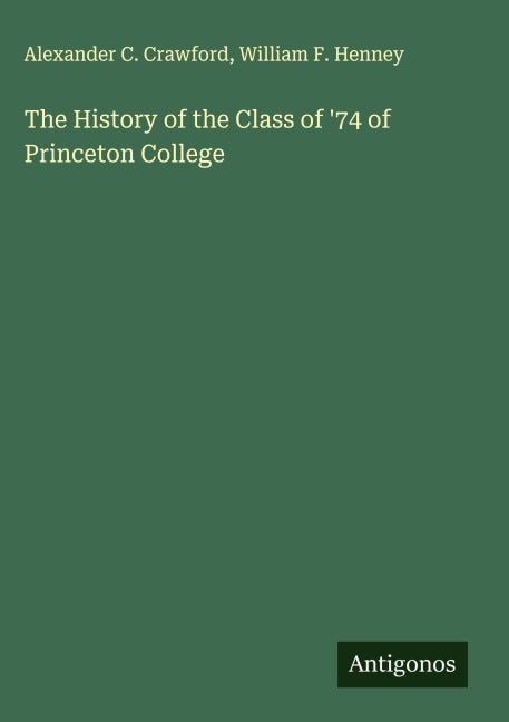 The History of the Class of '74 of Princeton College Classics