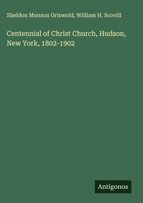 Centennial of Christ Church, Hudson, New York, 1802-1902 Classics