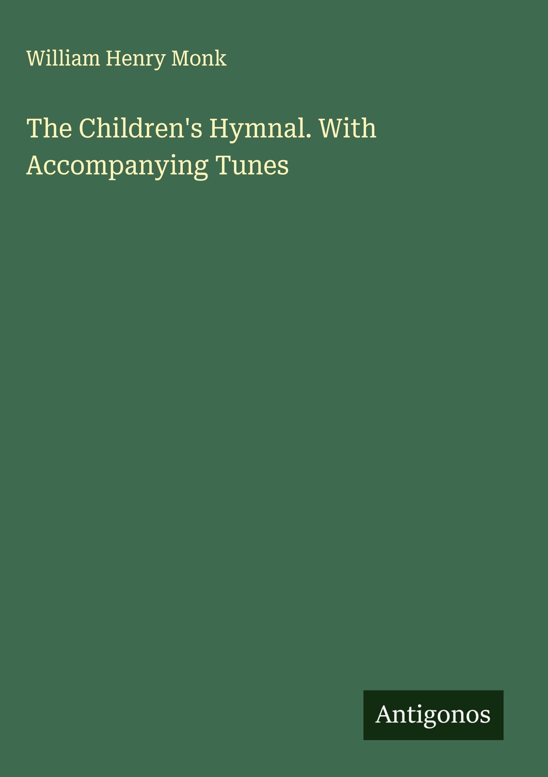 The Children's Hymnal. With Accompanying Tunes Classics