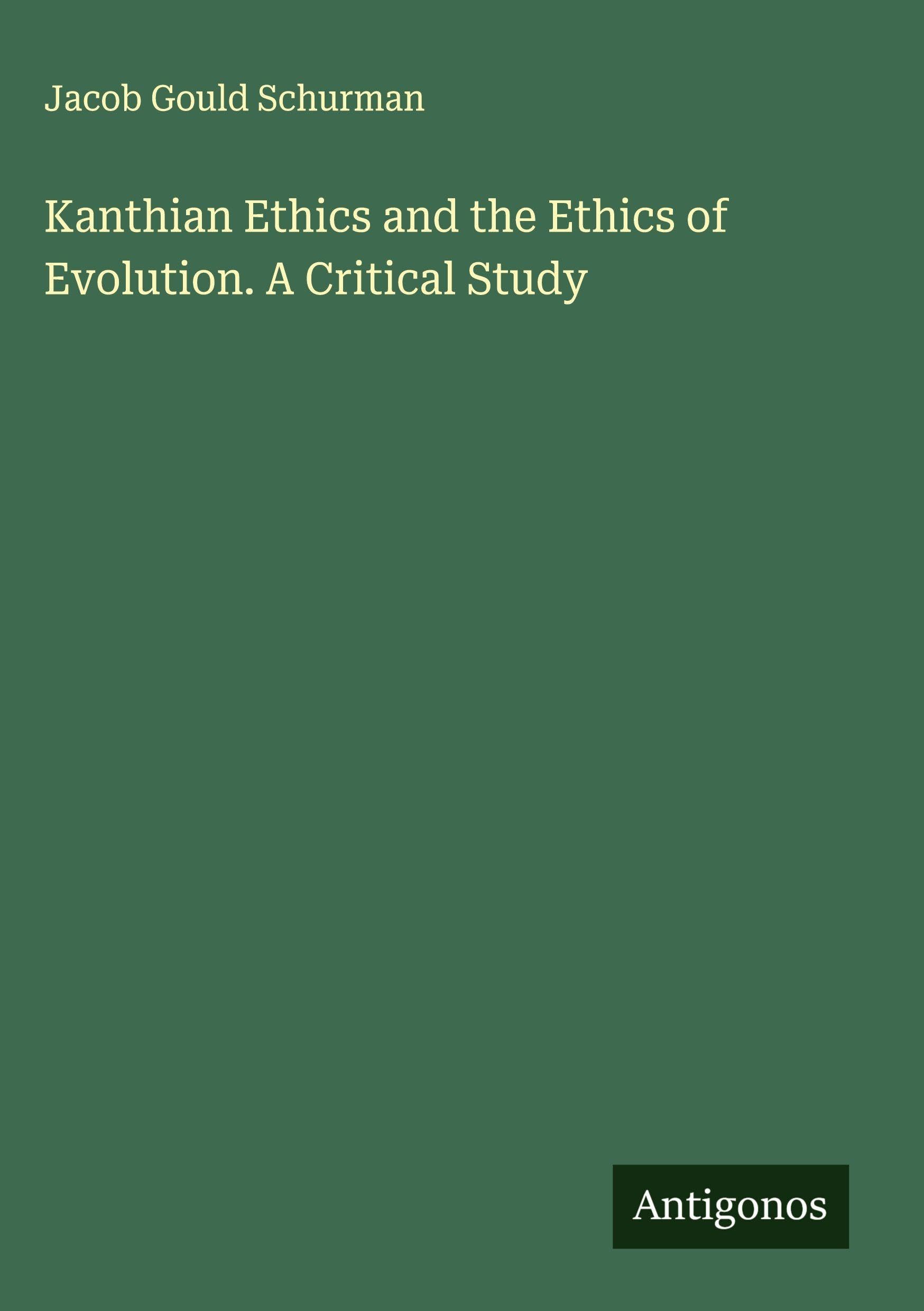 Kanthian Ethics and the Ethics of Evolution. A Critical Study Classics
