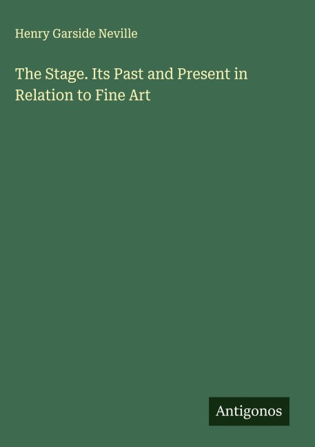 The Stage. Its Past and Present in Relation to Fine Art Classics