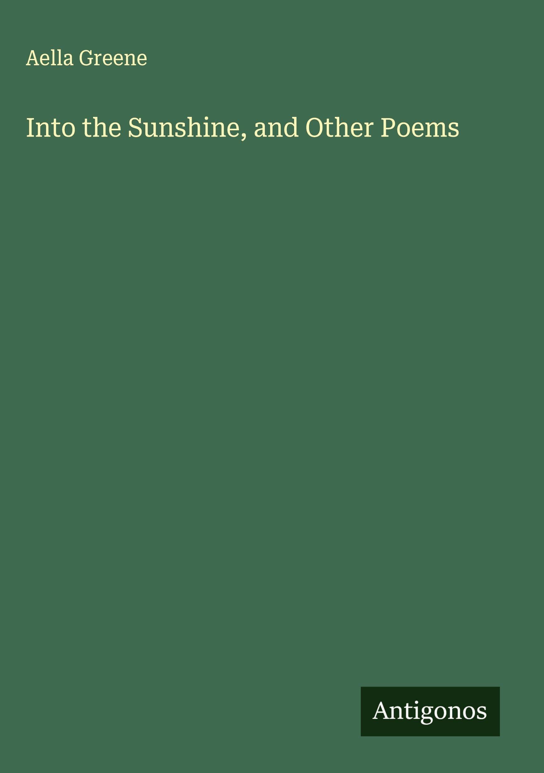 Into the Sunshine, and Other Poems Classics