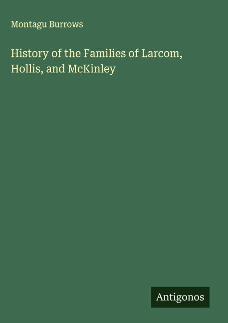 History of the Families of Larcom, Hollis, and McKinley Classics