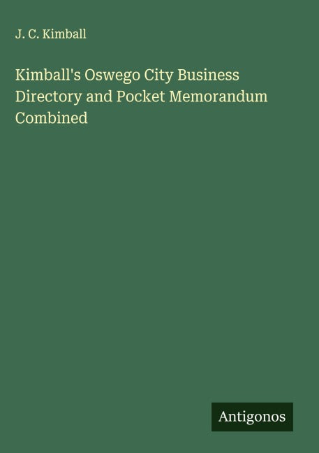 Kimball's Oswego City Business Directory and Pocket Memorandum Combined Classics