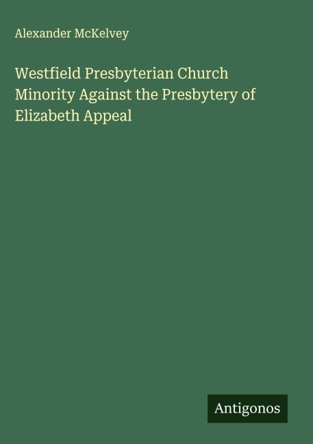 Westfield Presbyterian Church Minority Against the Presbytery of Elizabeth Appeal Classics