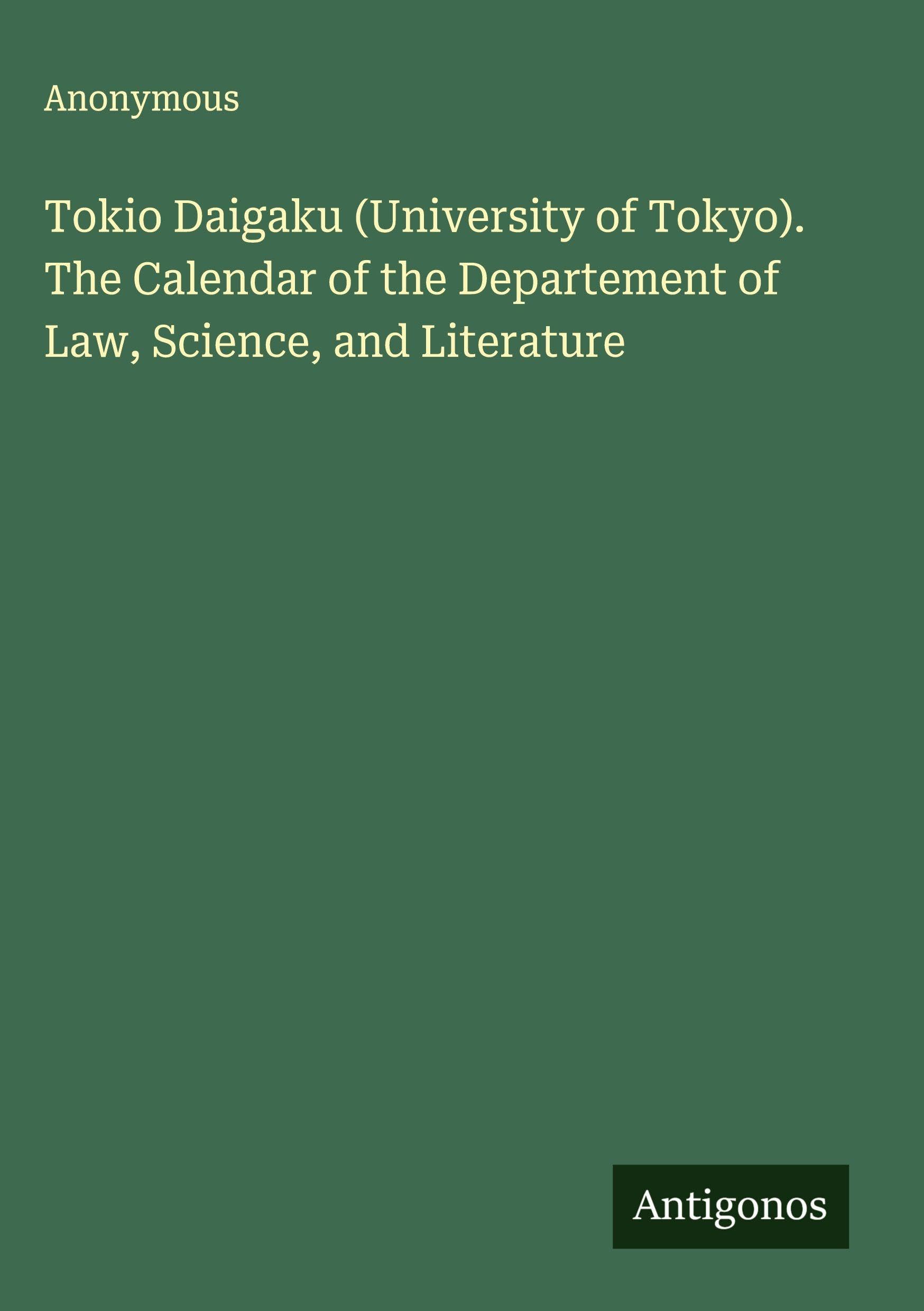 Tokio Daigaku (University of Tokyo). The Calendar of the Departement of Law, Science, and Literature Classics