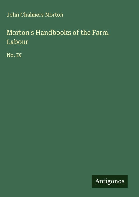 Morton's Handbooks of the Farm. Labour Classics