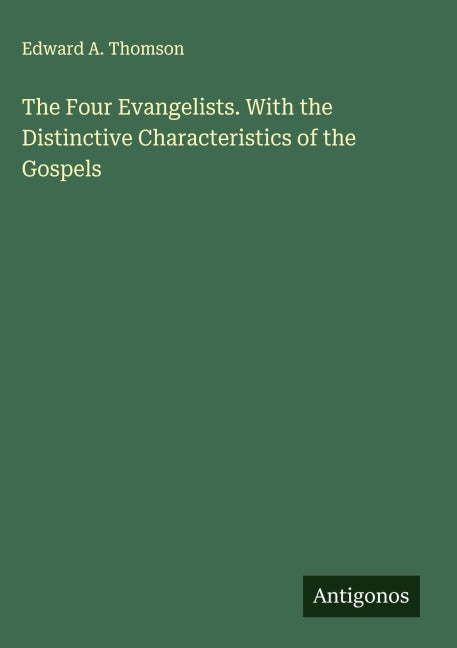 The Four Evangelists. With the Distinctive Characteristics of the Gospels Classics