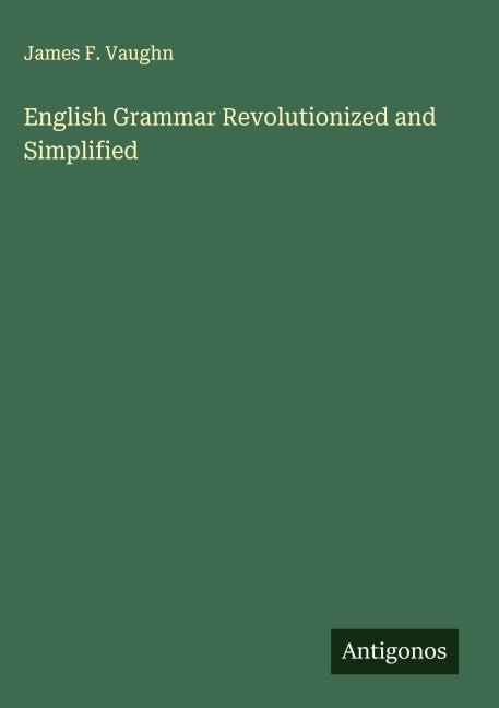 English Grammar Revolutionized and Simplified Classics