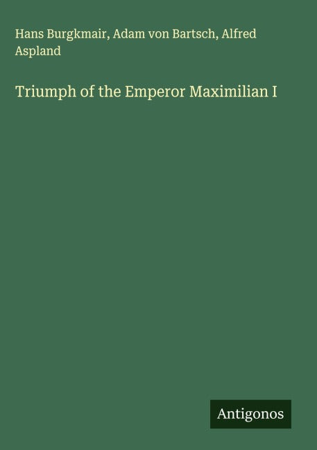 Triumph of the Emperor Maximilian I Classics